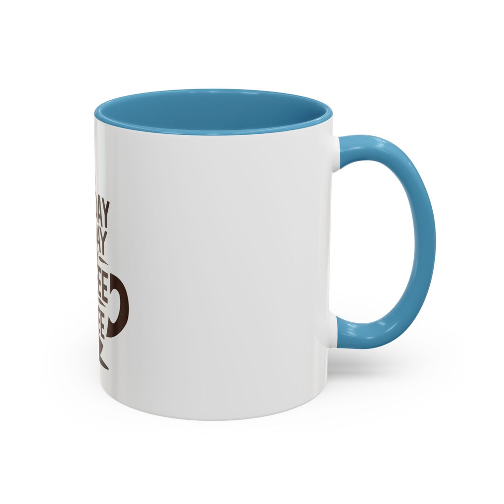 Monday Is The Day That My Coffee Needs Coffee Mug
