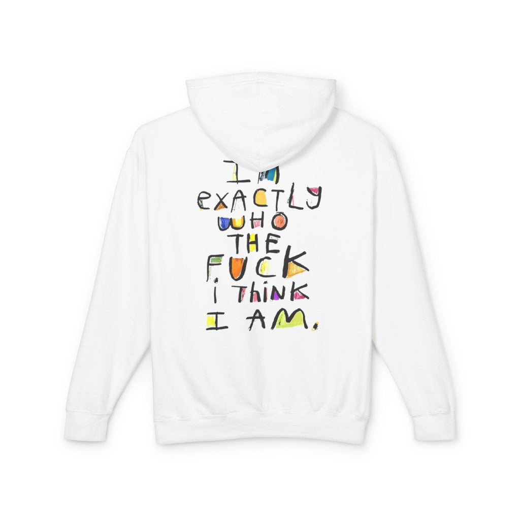 "I’m Exactly Who The F*** I Think I Am" Graphic Hooded Sweatshirt