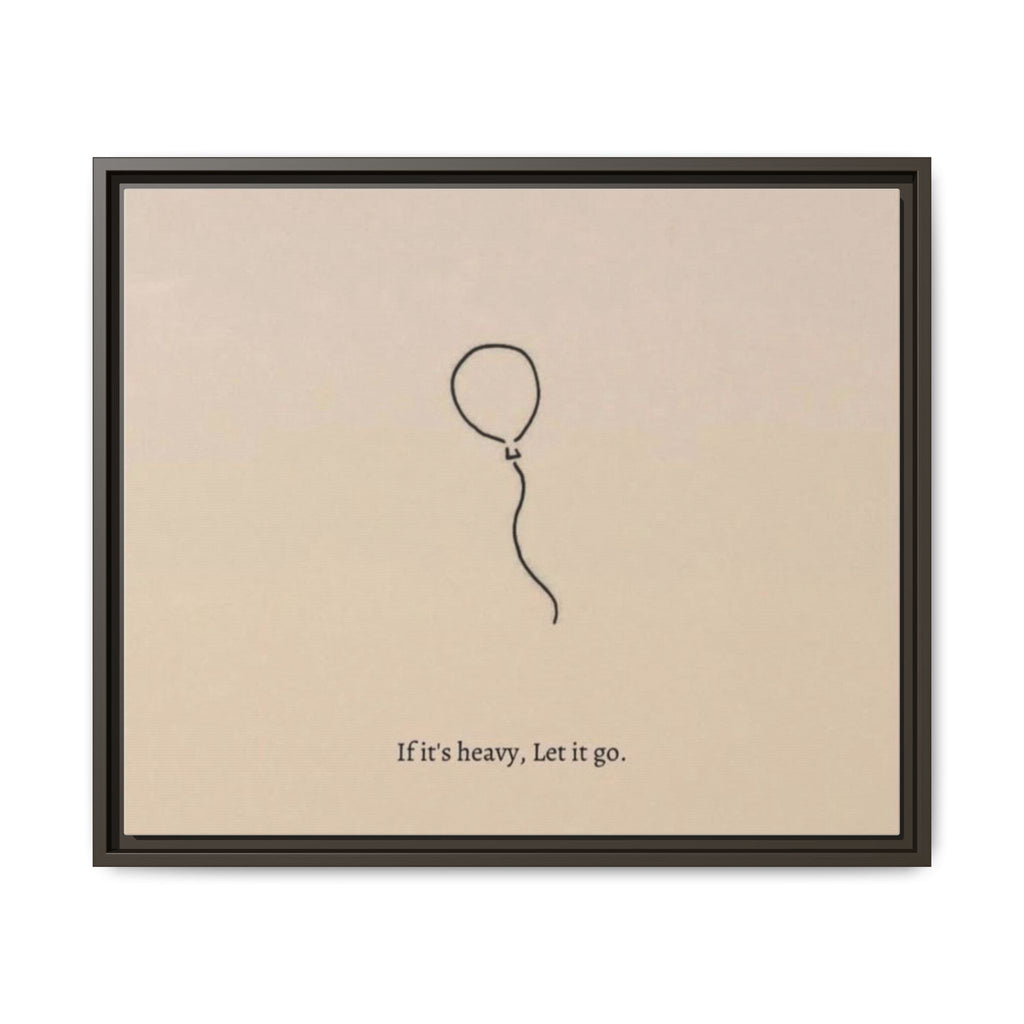 Framed Matte Canvas Art — Minimal Balloon “If it’s heavy, Let it go.” Inspirational Wall Decor