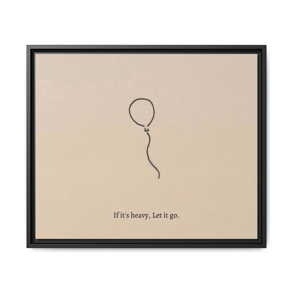 Framed Matte Canvas Art — Minimal Balloon “If it’s heavy, Let it go.” Inspirational Wall Decor