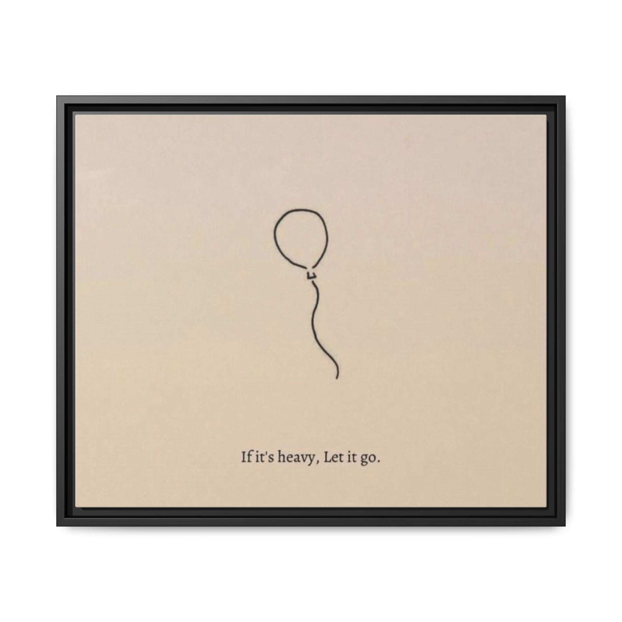 Framed Matte Canvas Art — Minimal Balloon “If it’s heavy, Let it go.” Inspirational Wall Decor