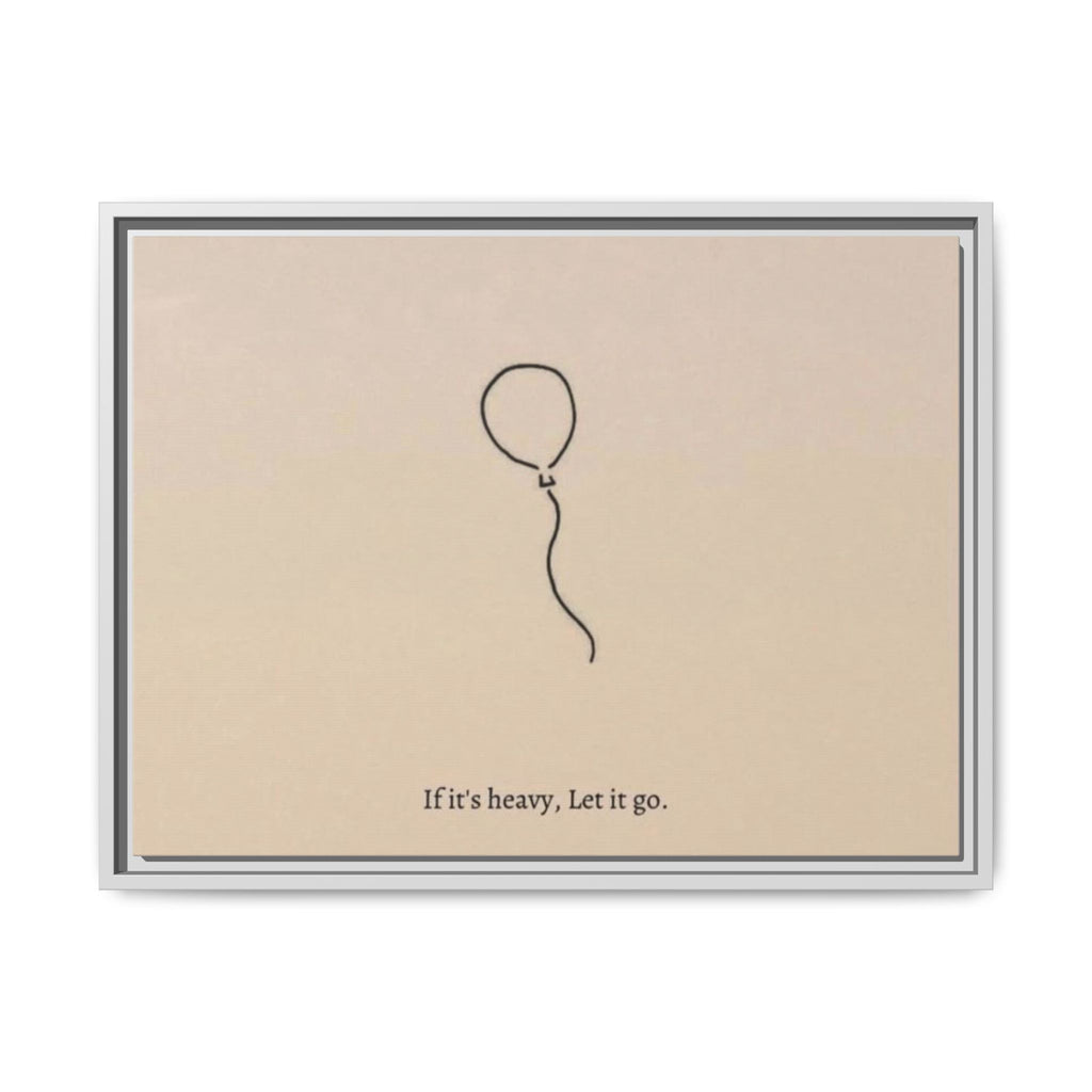 Framed Matte Canvas Art — Minimal Balloon “If it’s heavy, Let it go.” Inspirational Wall Decor