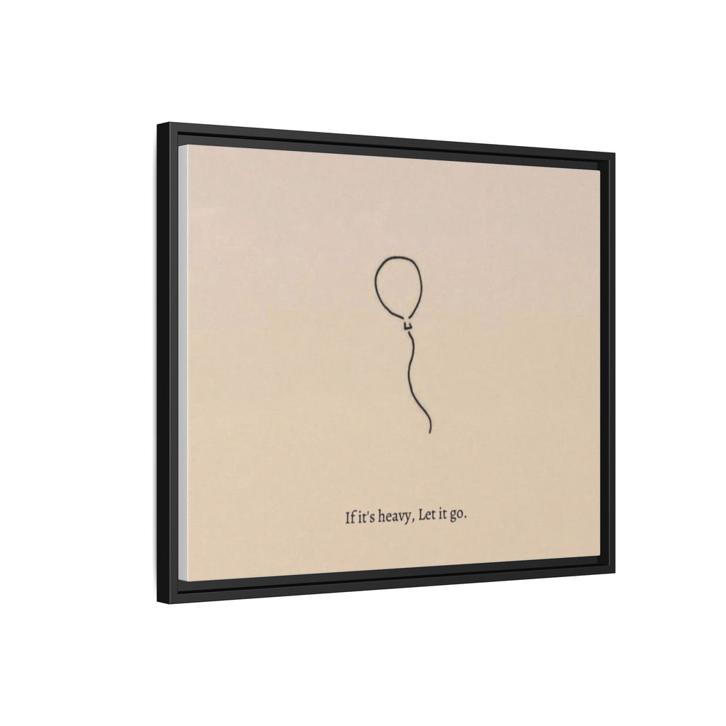 Framed Matte Canvas Art — Minimal Balloon “If it’s heavy, Let it go.” Inspirational Wall Decor