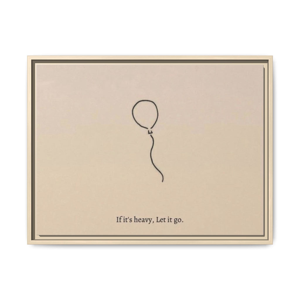 Framed Matte Canvas Art — Minimal Balloon “If it’s heavy, Let it go.” Inspirational Wall Decor