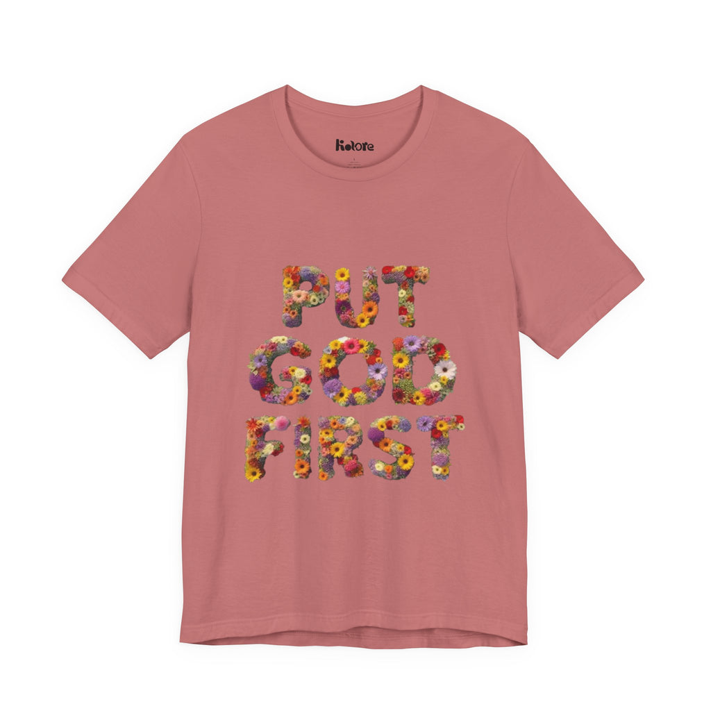 Floral Inspirational Tee, Unisex Motivational Shirt, God First T-Shirt, Gifts for Him and Her, Faith-Based Apparel