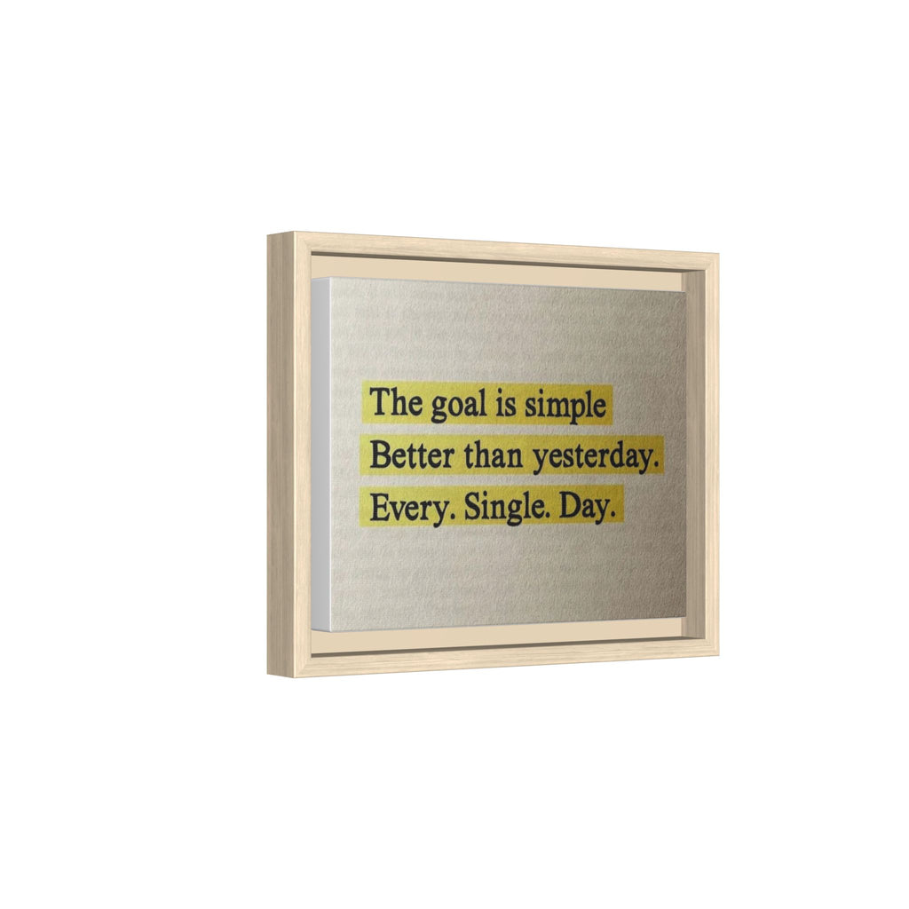 Framed Canvas Wall Art — "The goal is simple: Better than yesterday. Every. Single. Day." (Motivational)