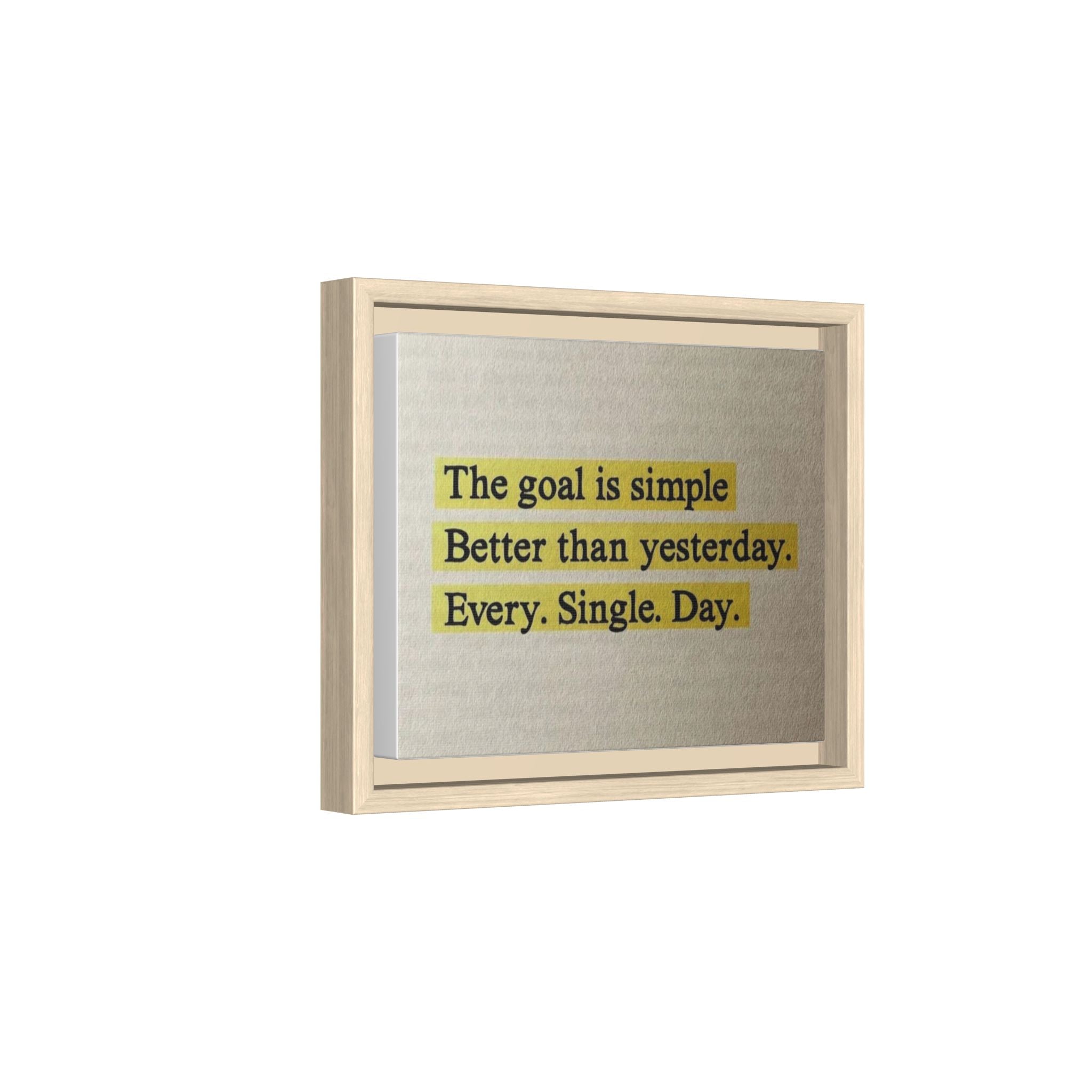 Framed Canvas Wall Art — "The goal is simple: Better than yesterday. Every. Single. Day." (Motivational)