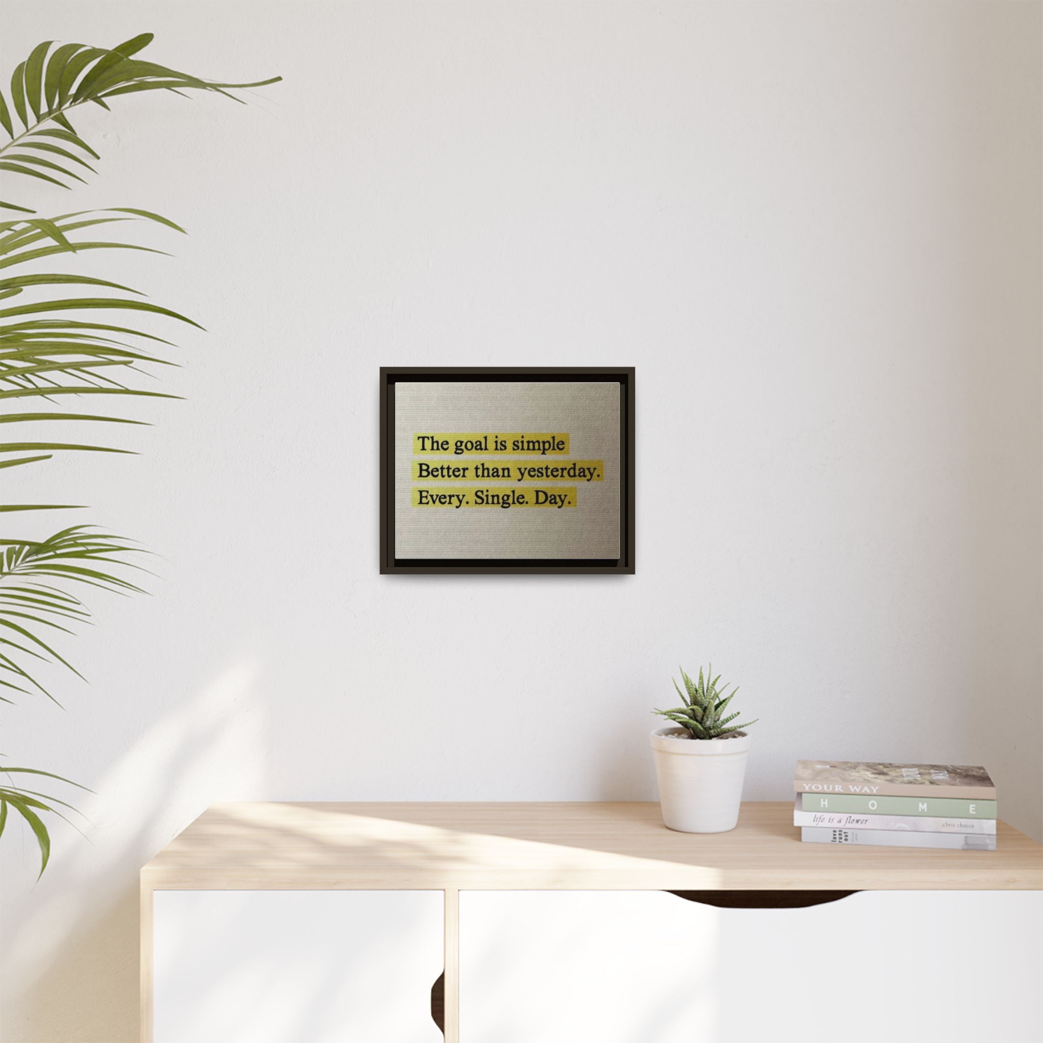 Framed Canvas Wall Art — "The goal is simple: Better than yesterday. Every. Single. Day." (Motivational)