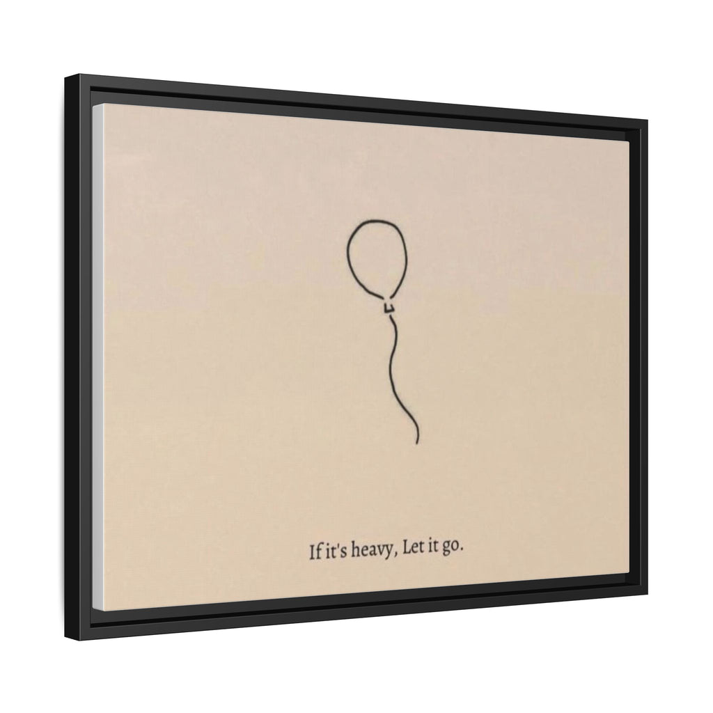 Framed Matte Canvas Art — Minimal Balloon “If it’s heavy, Let it go.” Inspirational Wall Decor