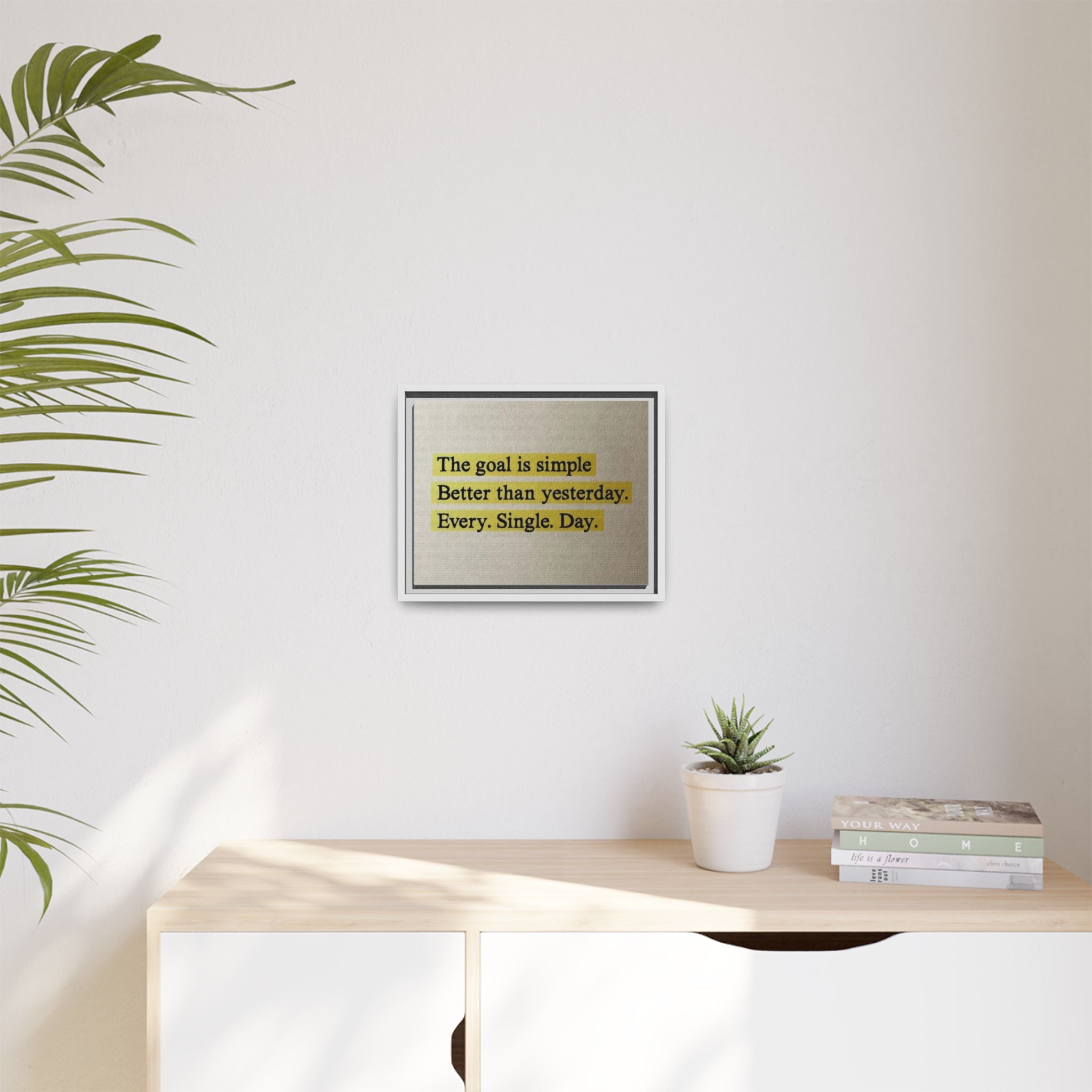 Framed Canvas Wall Art — "The goal is simple: Better than yesterday. Every. Single. Day." (Motivational)