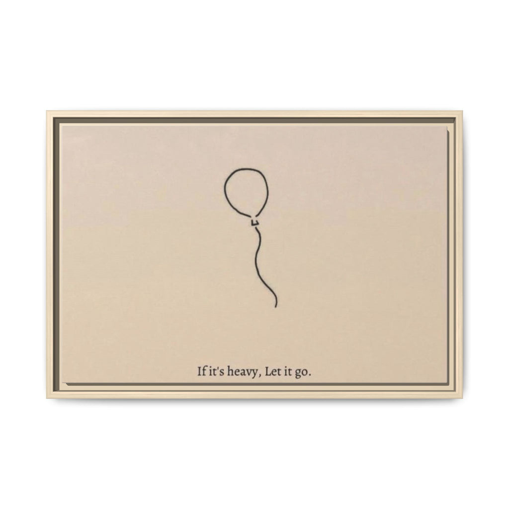 Framed Matte Canvas Art — Minimal Balloon “If it’s heavy, Let it go.” Inspirational Wall Decor