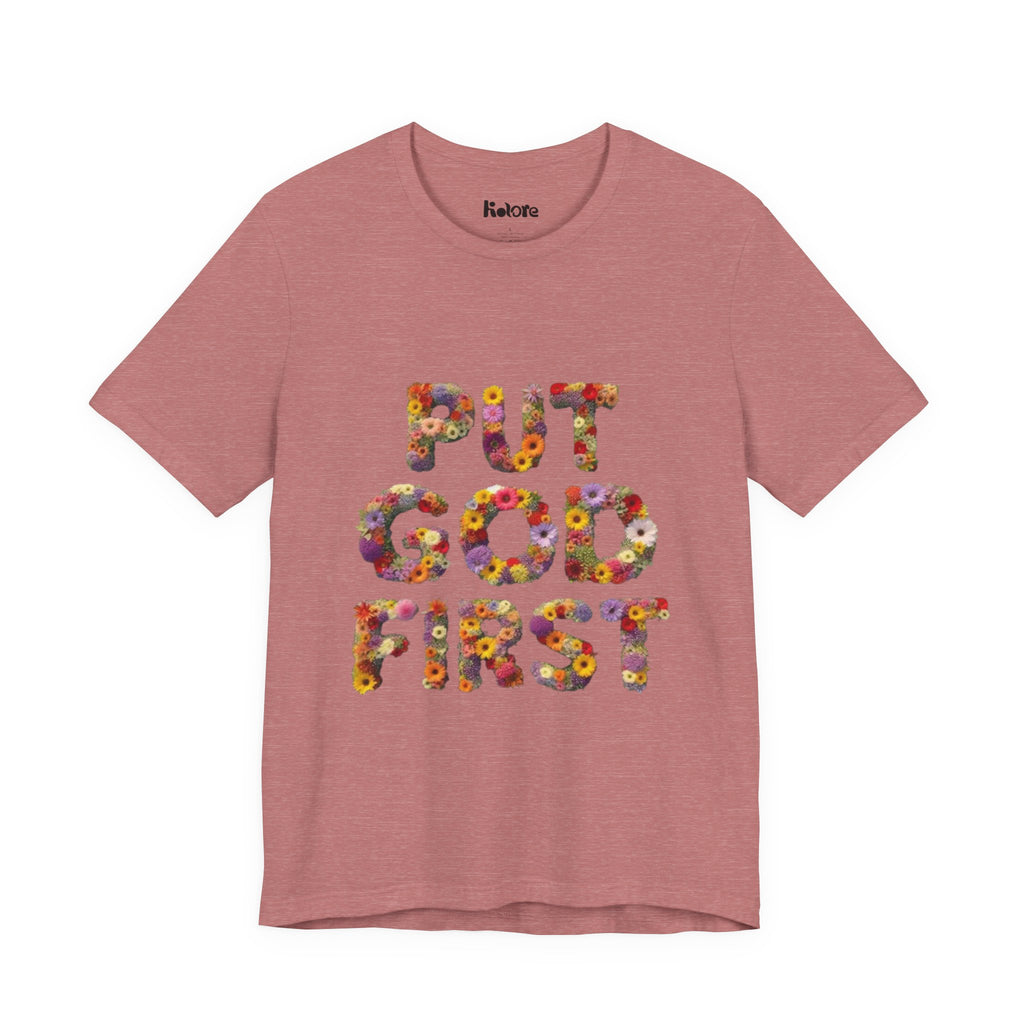 Floral Inspirational Tee, Unisex Motivational Shirt, God First T-Shirt, Gifts for Him and Her, Faith-Based Apparel