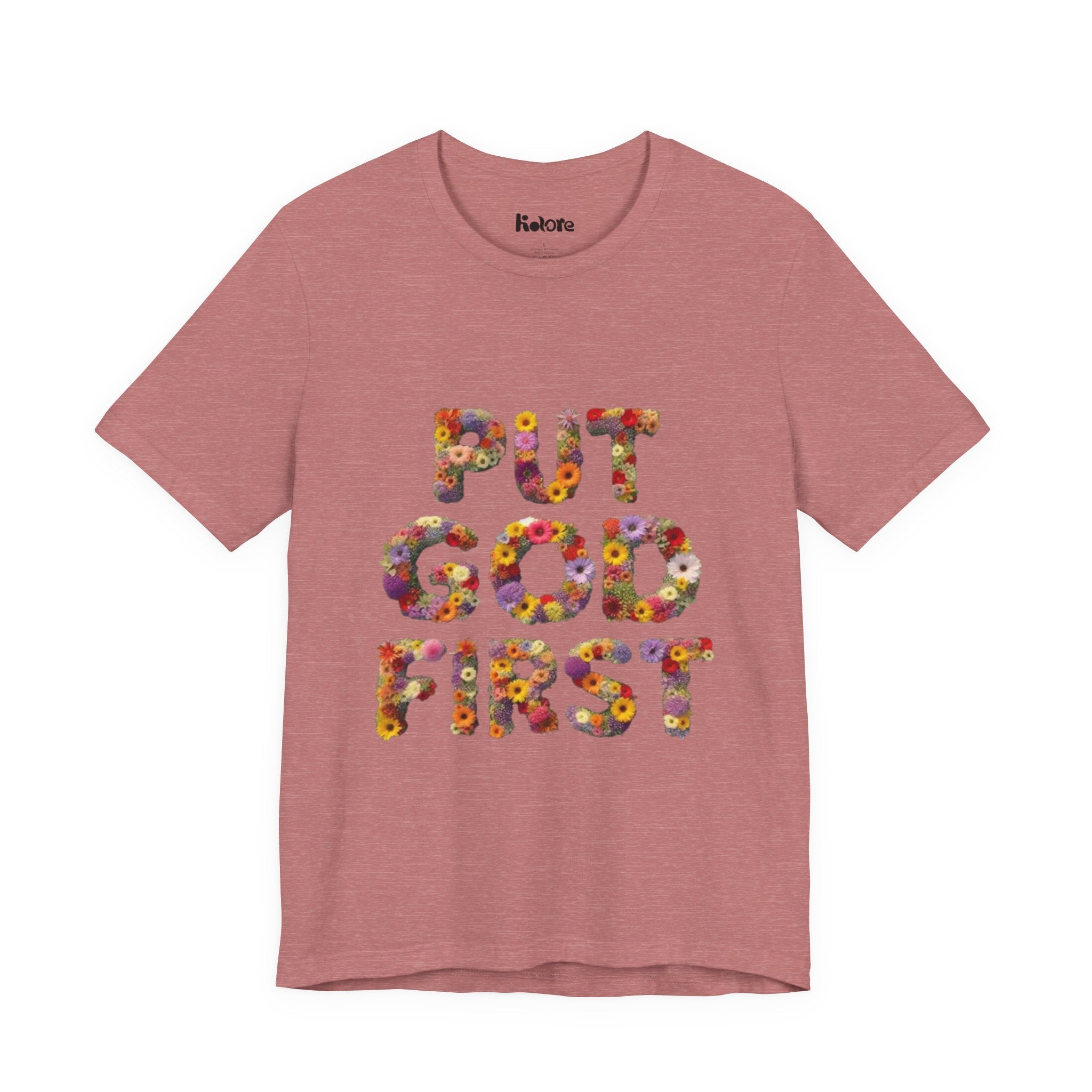 Floral Inspirational Tee, Unisex Motivational Shirt, God First T-Shirt, Gifts for Him and Her, Faith-Based Apparel