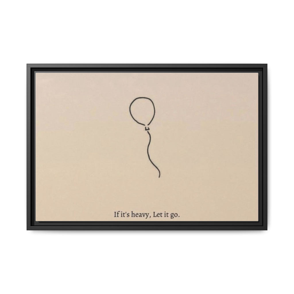 Framed Matte Canvas Art — Minimal Balloon “If it’s heavy, Let it go.” Inspirational Wall Decor