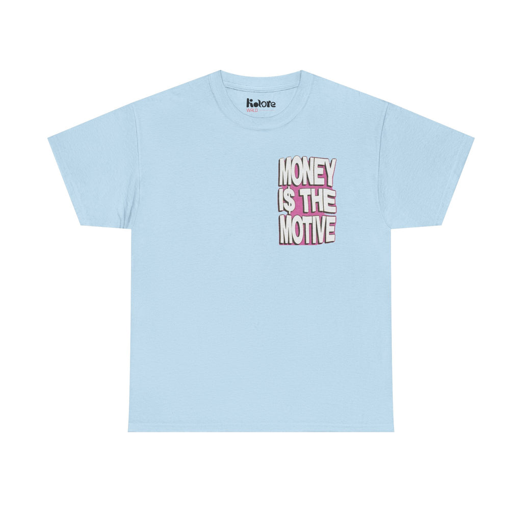 Money Is The Motive Tee