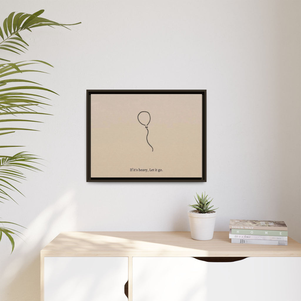 Framed Matte Canvas Art — Minimal Balloon “If it’s heavy, Let it go.” Inspirational Wall Decor