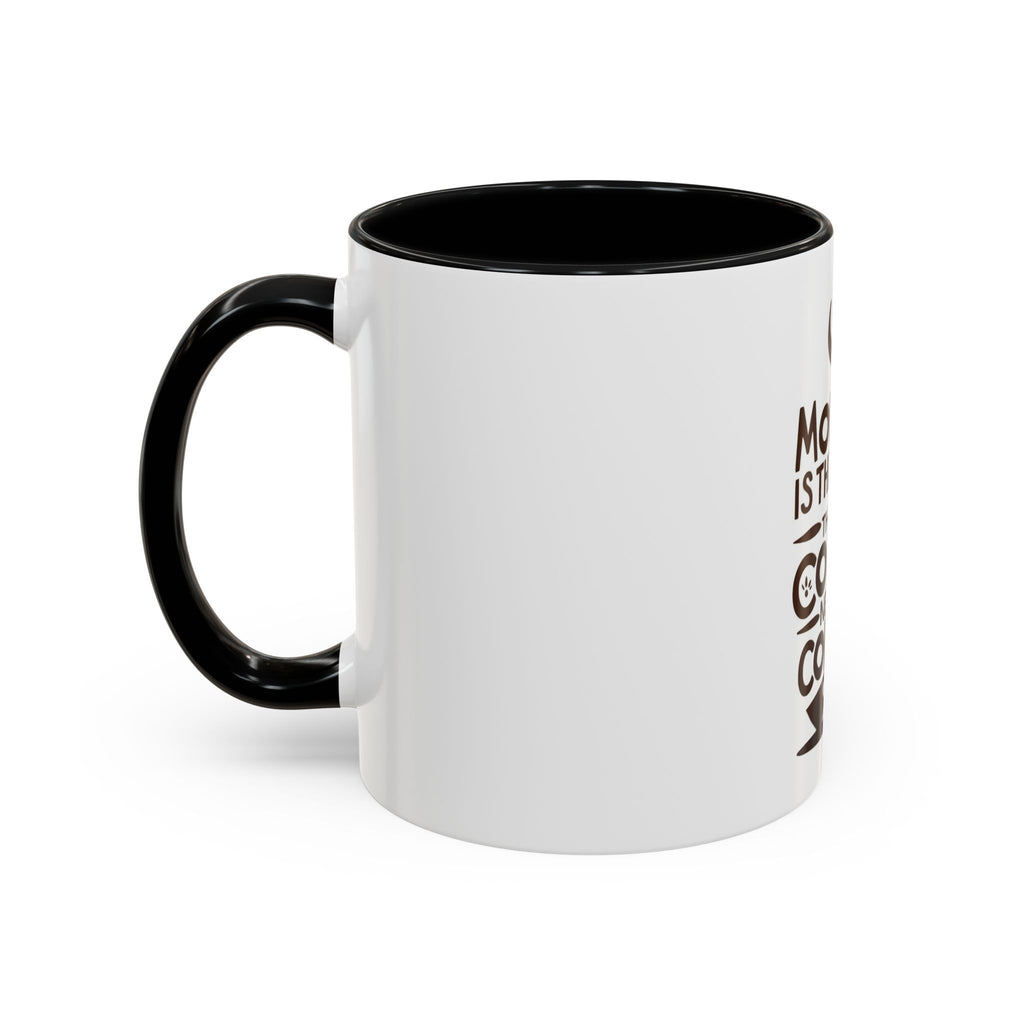 Monday Is The Day That My Coffee Needs Coffee Mug