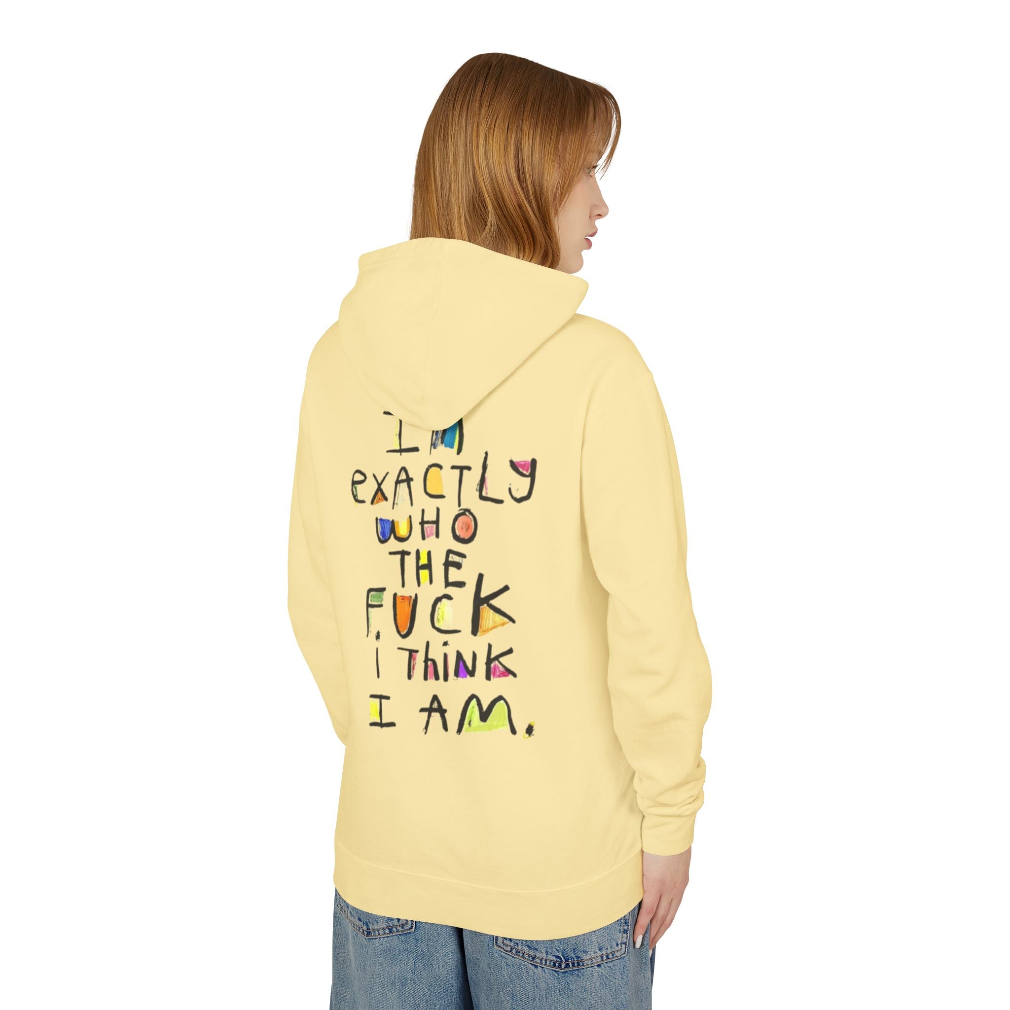 "I’m Exactly Who The F*** I Think I Am" Graphic Hooded Sweatshirt