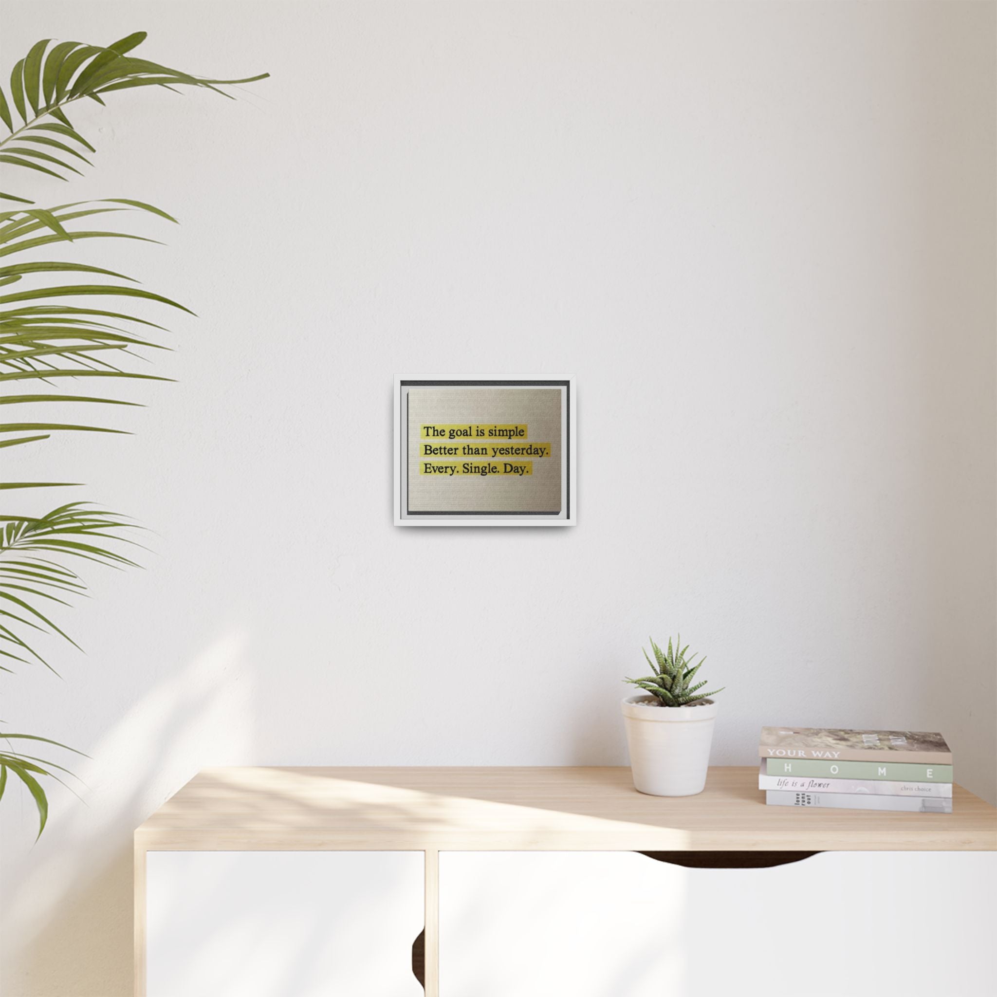 Framed Canvas Wall Art — "The goal is simple: Better than yesterday. Every. Single. Day." (Motivational)