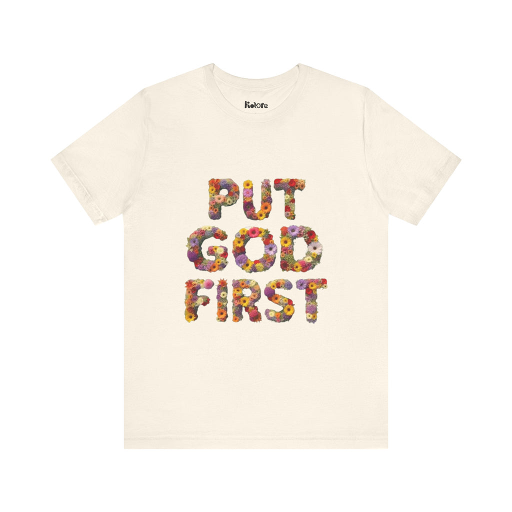 Floral Inspirational Tee, Unisex Motivational Shirt, God First T-Shirt, Gifts for Him and Her, Faith-Based Apparel