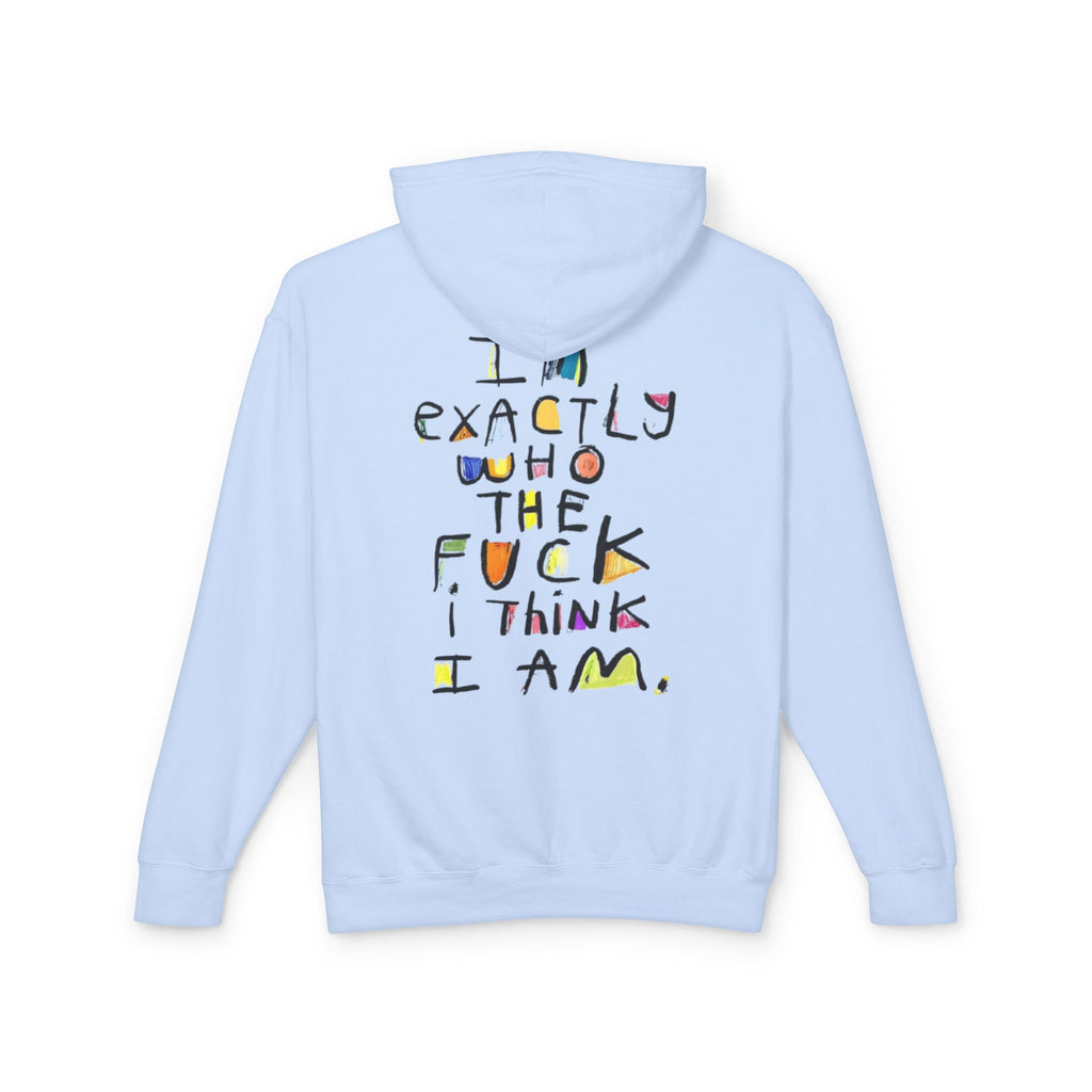 "I’m Exactly Who The F*** I Think I Am" Graphic Hooded Sweatshirt