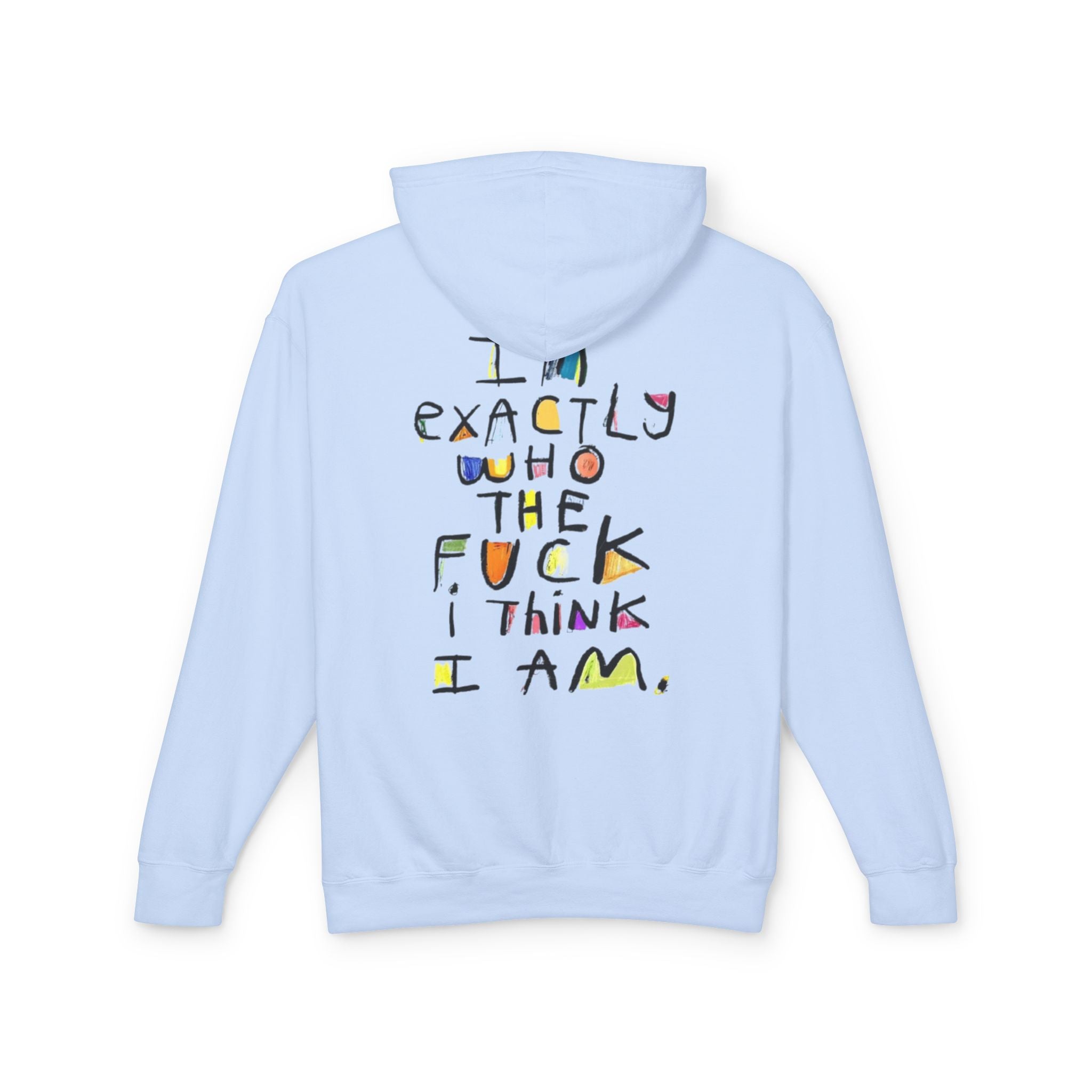 "I’m Exactly Who The F*** I Think I Am" Graphic Hooded Sweatshirt