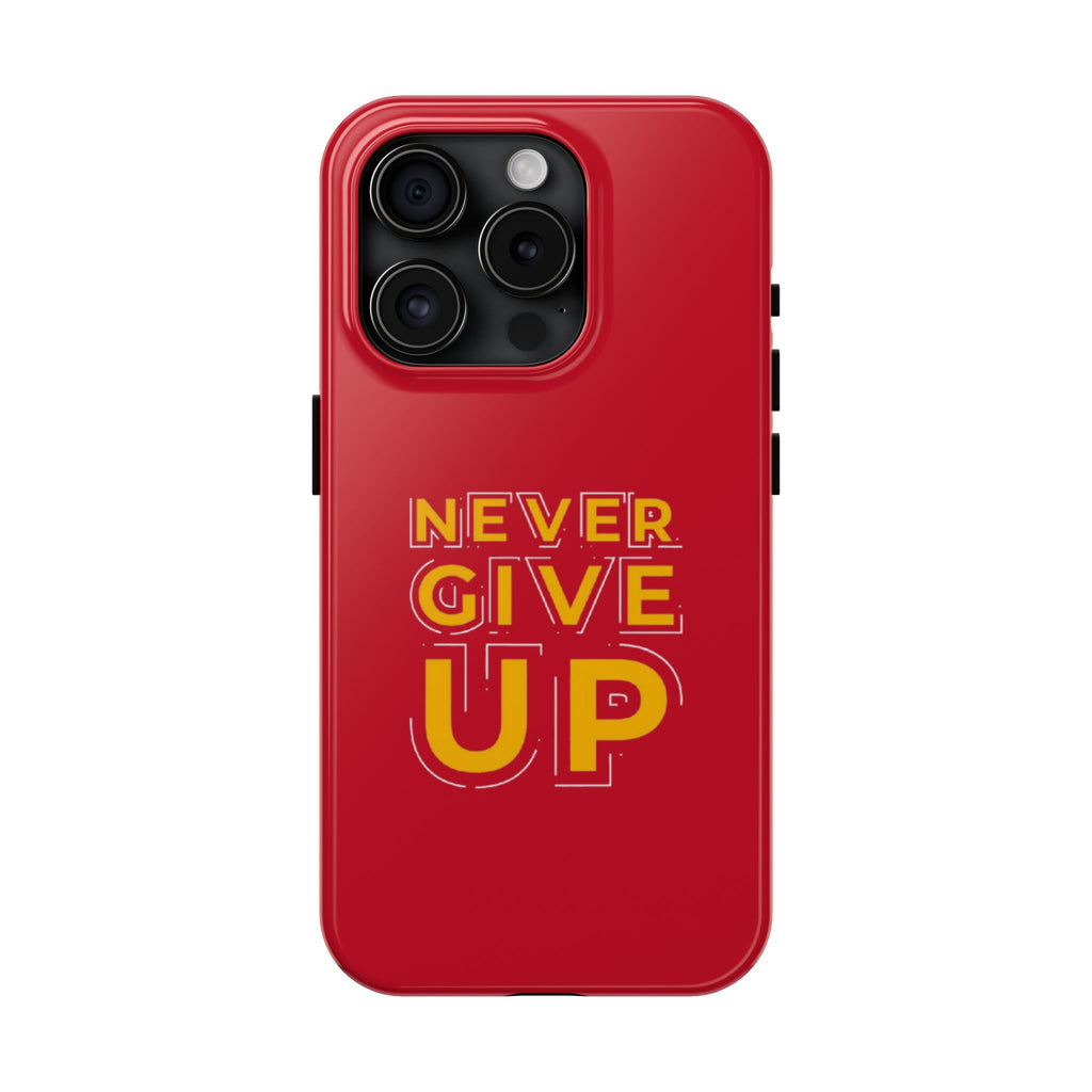 Never Give Up Tough Phone Cases – Motivational, Durable, Perfect for Gifts, Everyday Use, Inspirational Decor