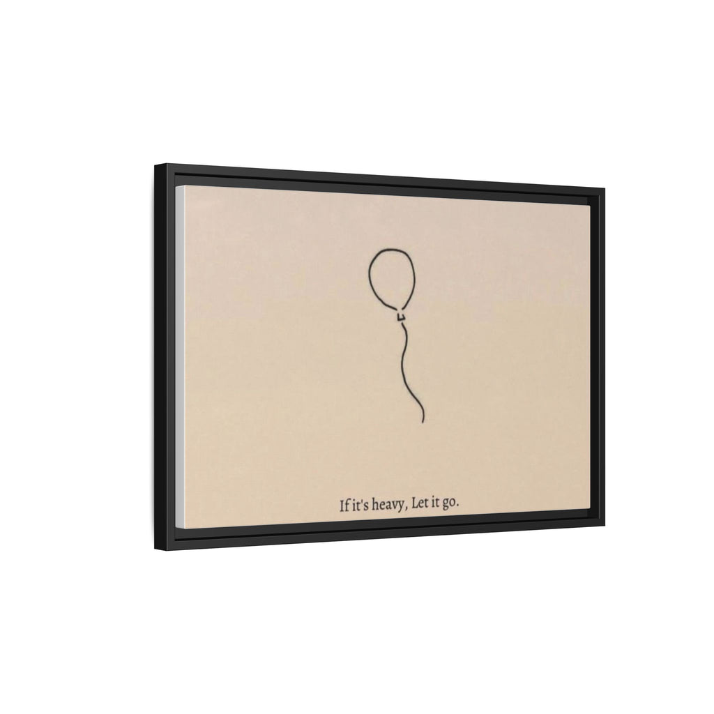 Framed Matte Canvas Art — Minimal Balloon “If it’s heavy, Let it go.” Inspirational Wall Decor