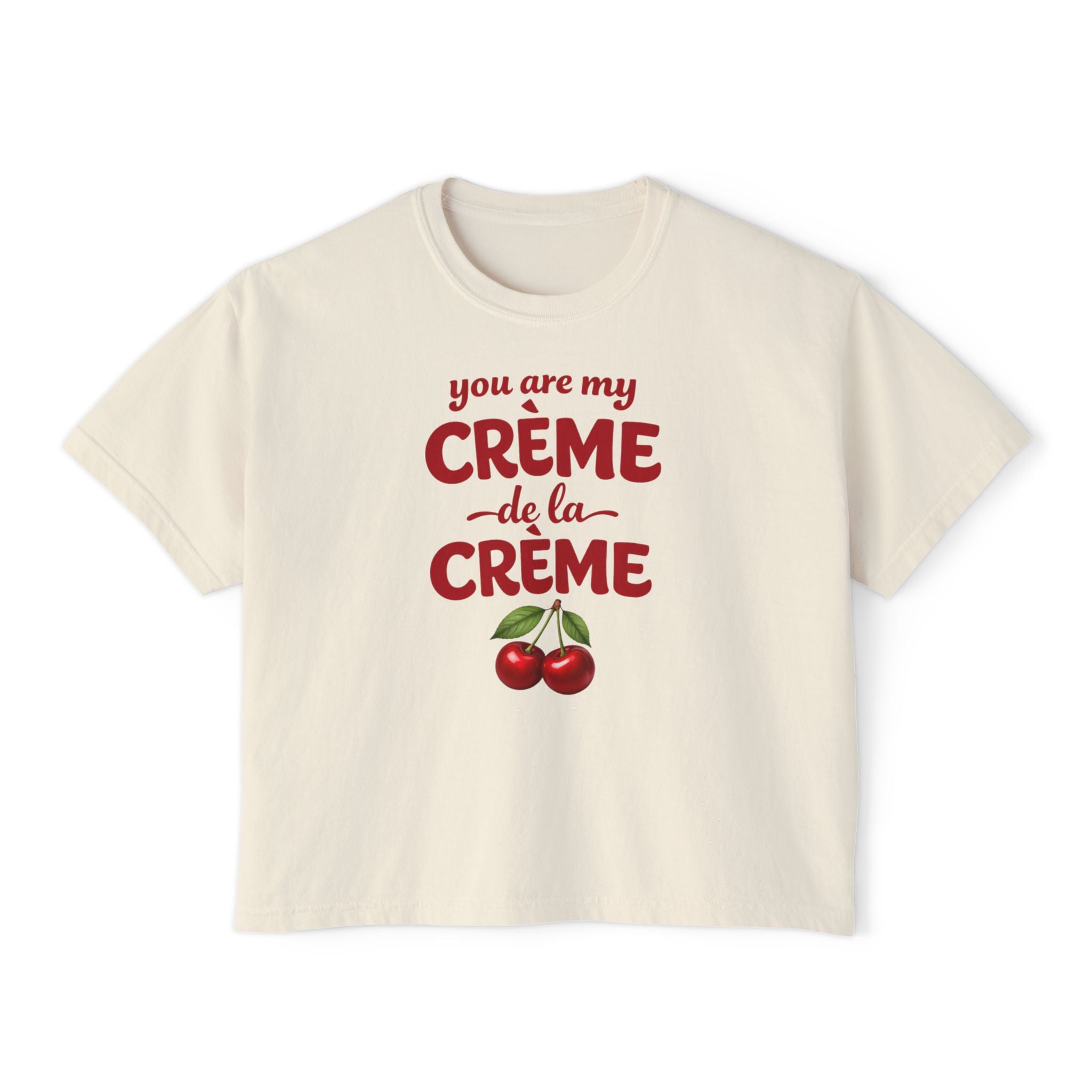 You Are My Crème de la Crème Graphic Tee