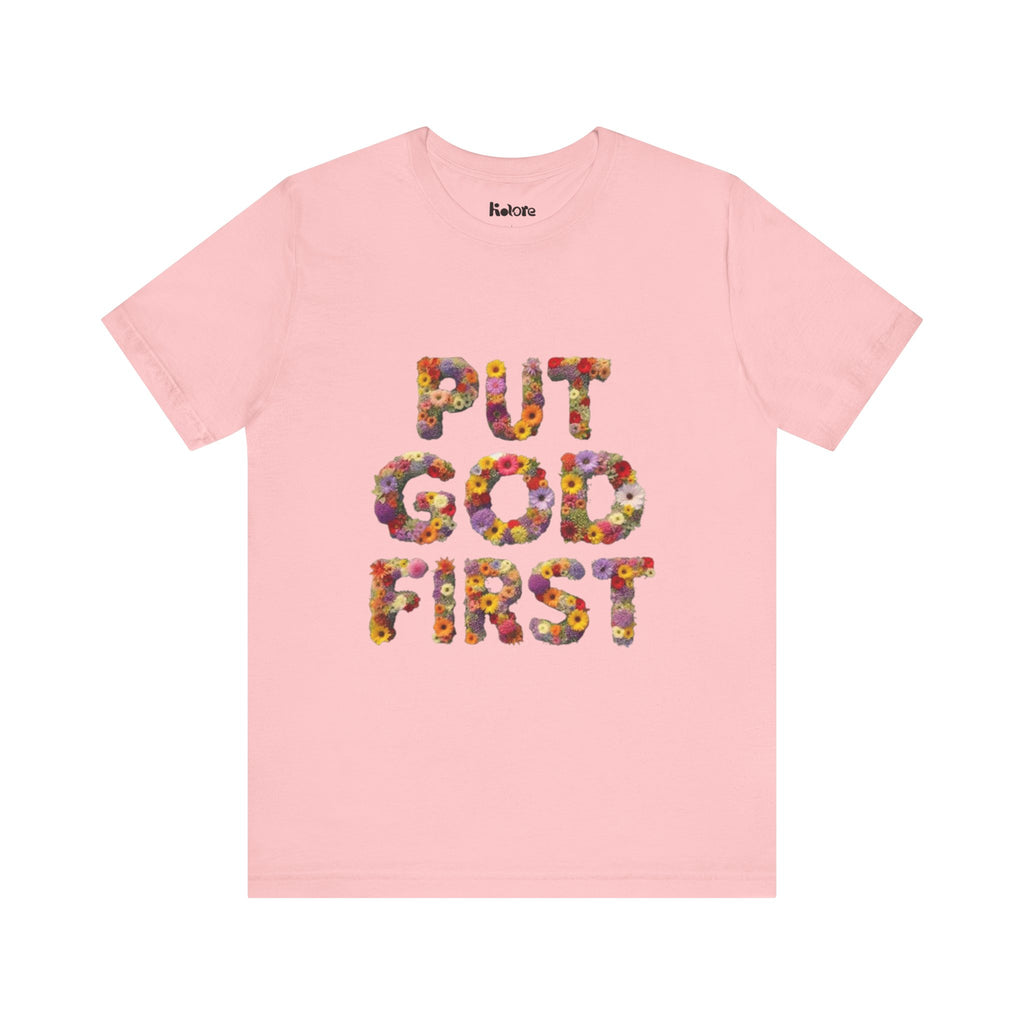 Floral Inspirational Tee, Unisex Motivational Shirt, God First T-Shirt, Gifts for Him and Her, Faith-Based Apparel