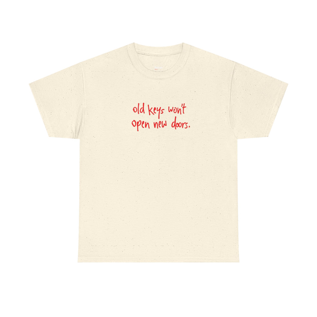 old keys won't open new doors– Minimalist Inspirational Graphic Shirt