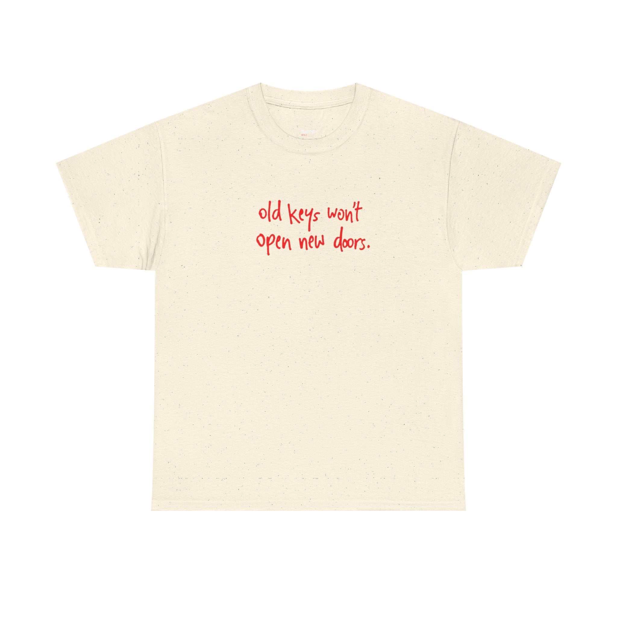 old keys won't open new doors– Minimalist Inspirational Graphic Shirt