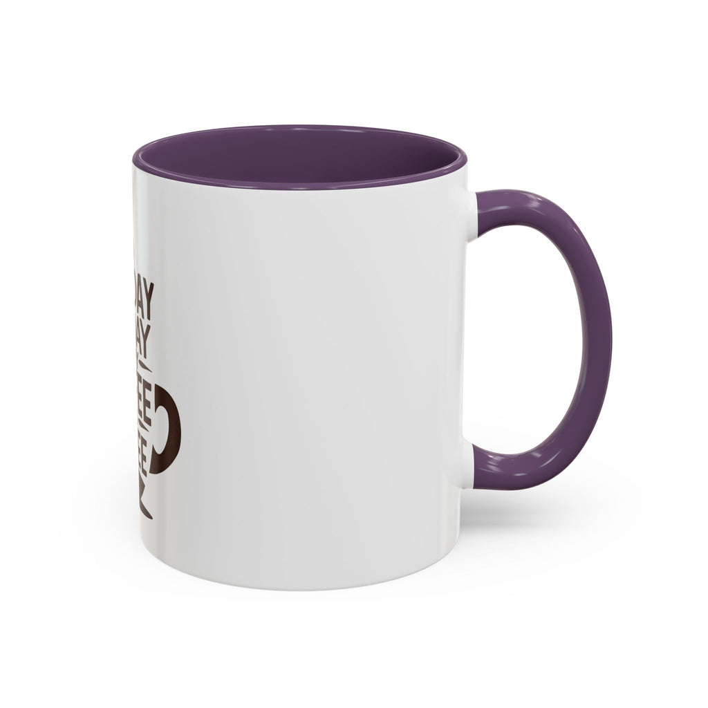 Monday Is The Day That My Coffee Needs Coffee Mug