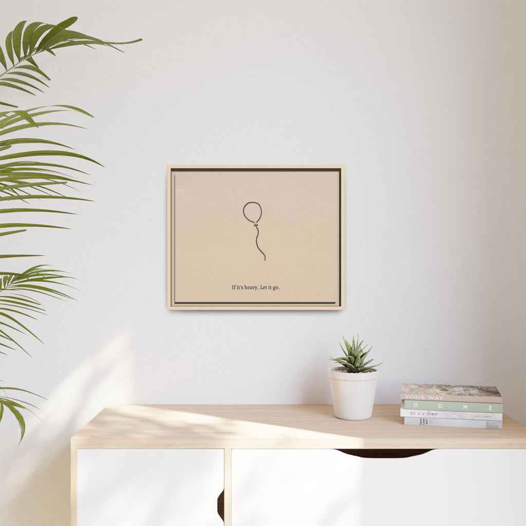 Framed Matte Canvas Art — Minimal Balloon “If it’s heavy, Let it go.” Inspirational Wall Decor