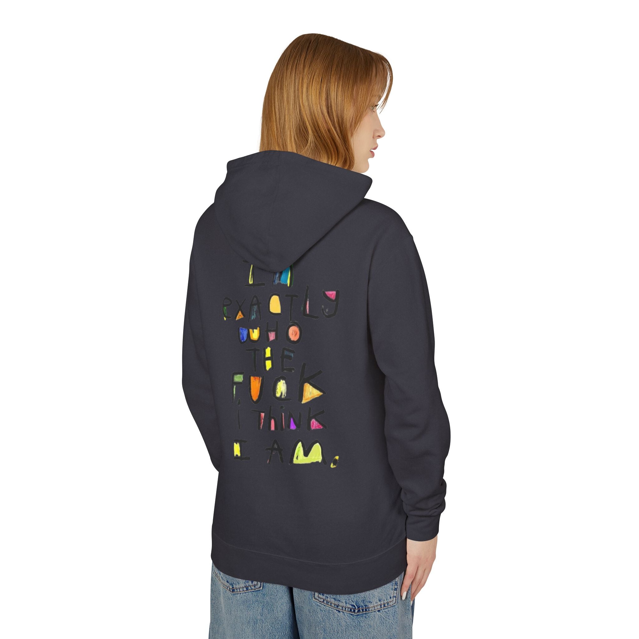 "I’m Exactly Who The F*** I Think I Am" Graphic Hooded Sweatshirt