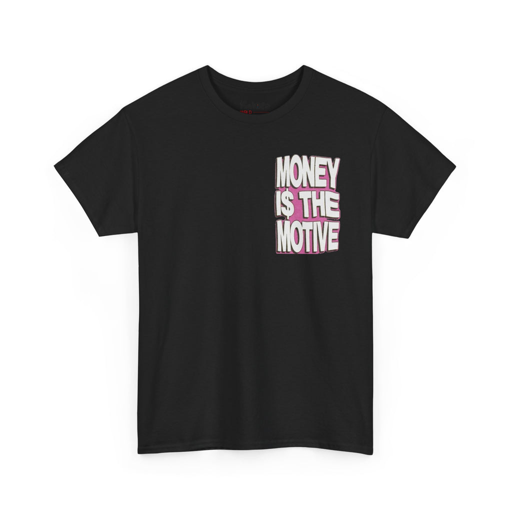 Money Is The Motive Tee