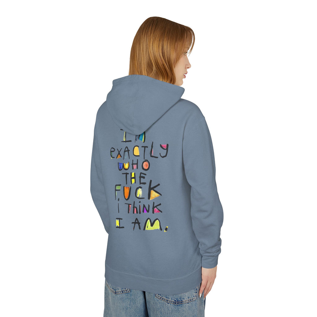 "I’m Exactly Who The F*** I Think I Am" Graphic Hooded Sweatshirt