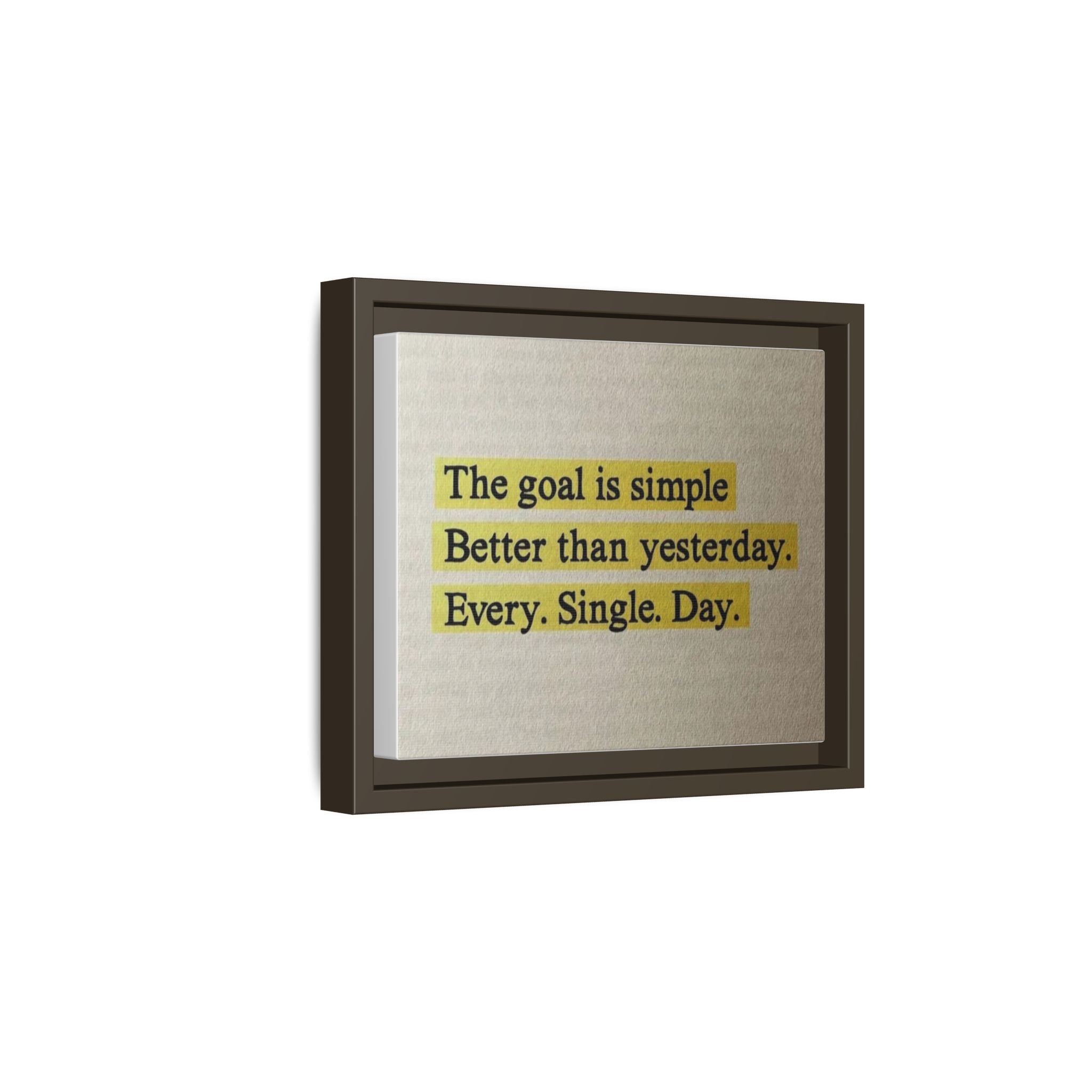 Framed Canvas Wall Art — "The goal is simple: Better than yesterday. Every. Single. Day." (Motivational)
