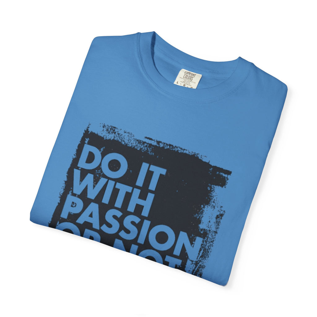 Passion Statement T-Shirt, Unisex Graphic Tees, Motivational Wear, Everyday Casual Top, Gift for Dreamers