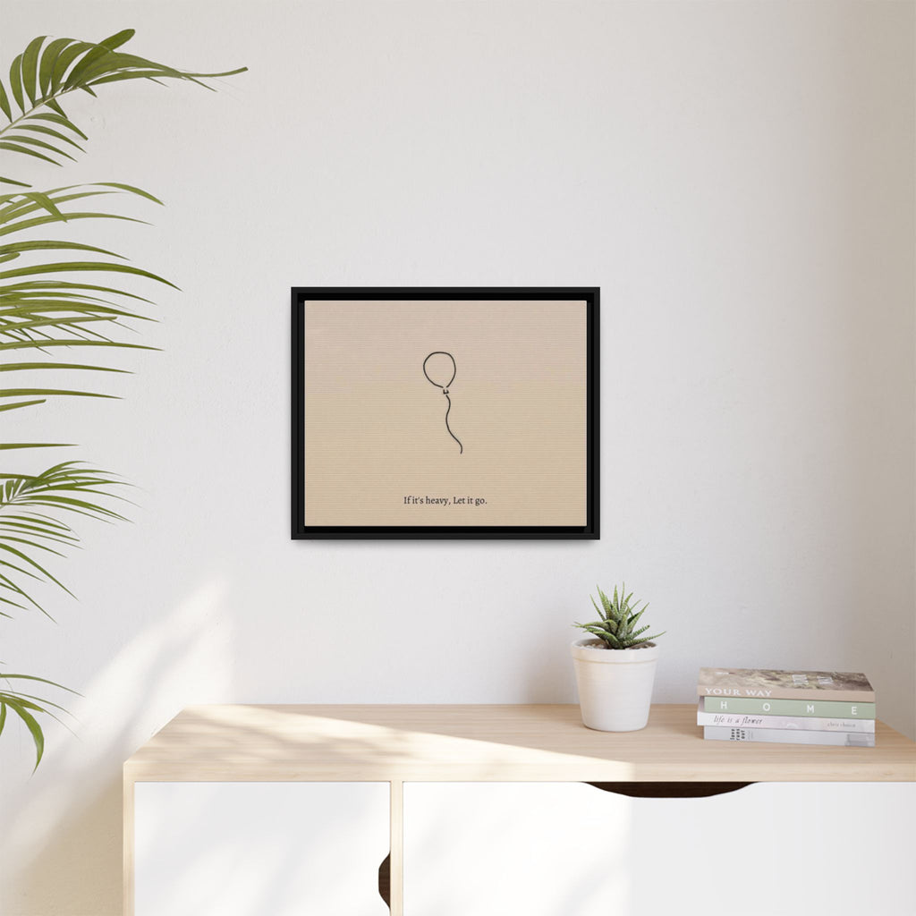 Framed Matte Canvas Art — Minimal Balloon “If it’s heavy, Let it go.” Inspirational Wall Decor