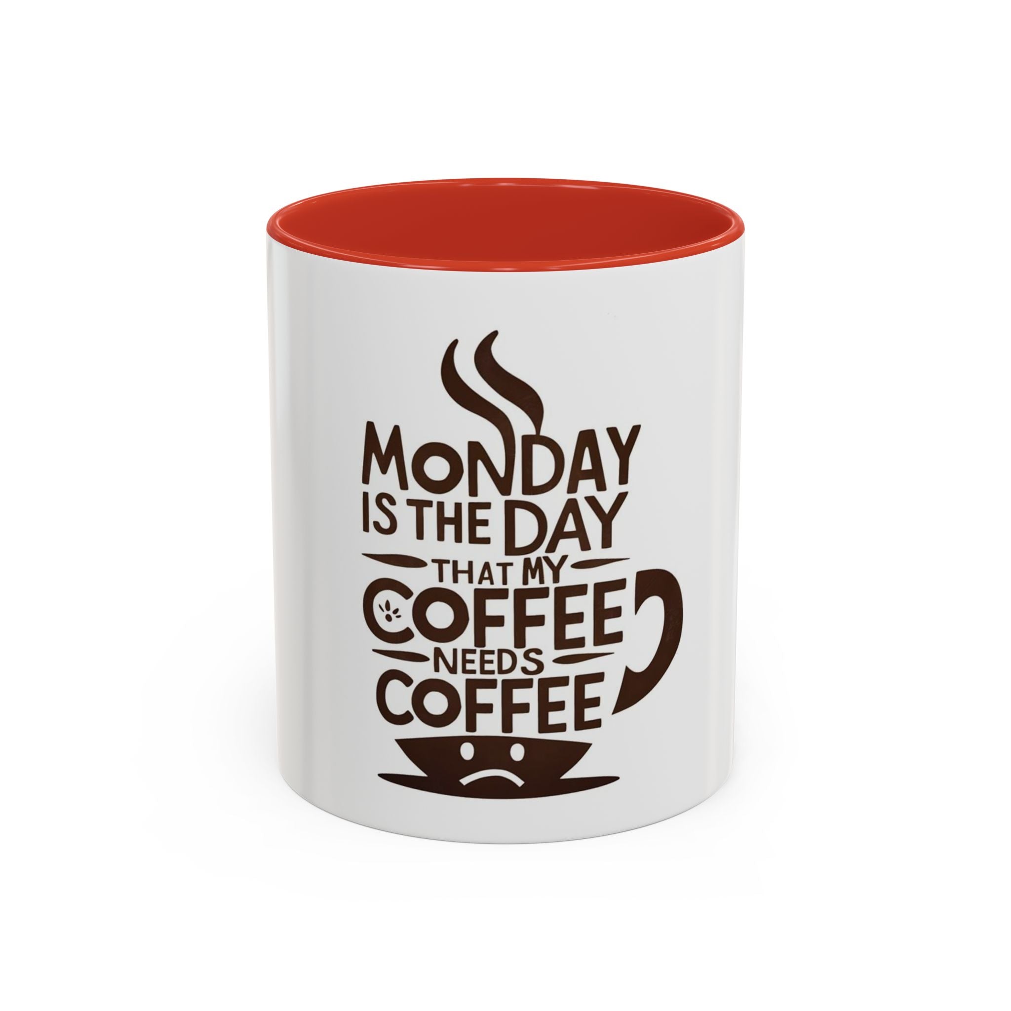 Monday Is The Day That My Coffee Needs Coffee Mug