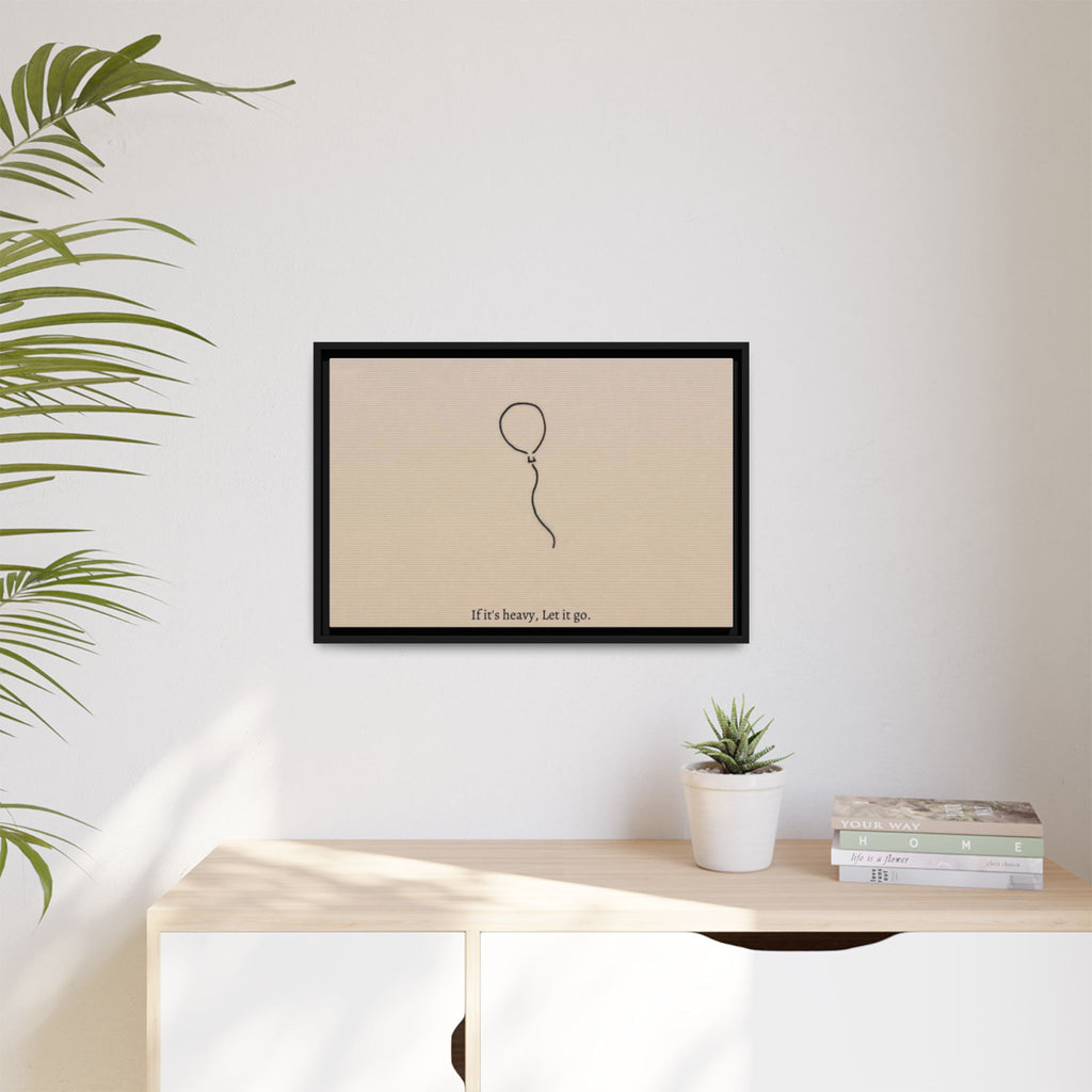 Framed Matte Canvas Art — Minimal Balloon “If it’s heavy, Let it go.” Inspirational Wall Decor