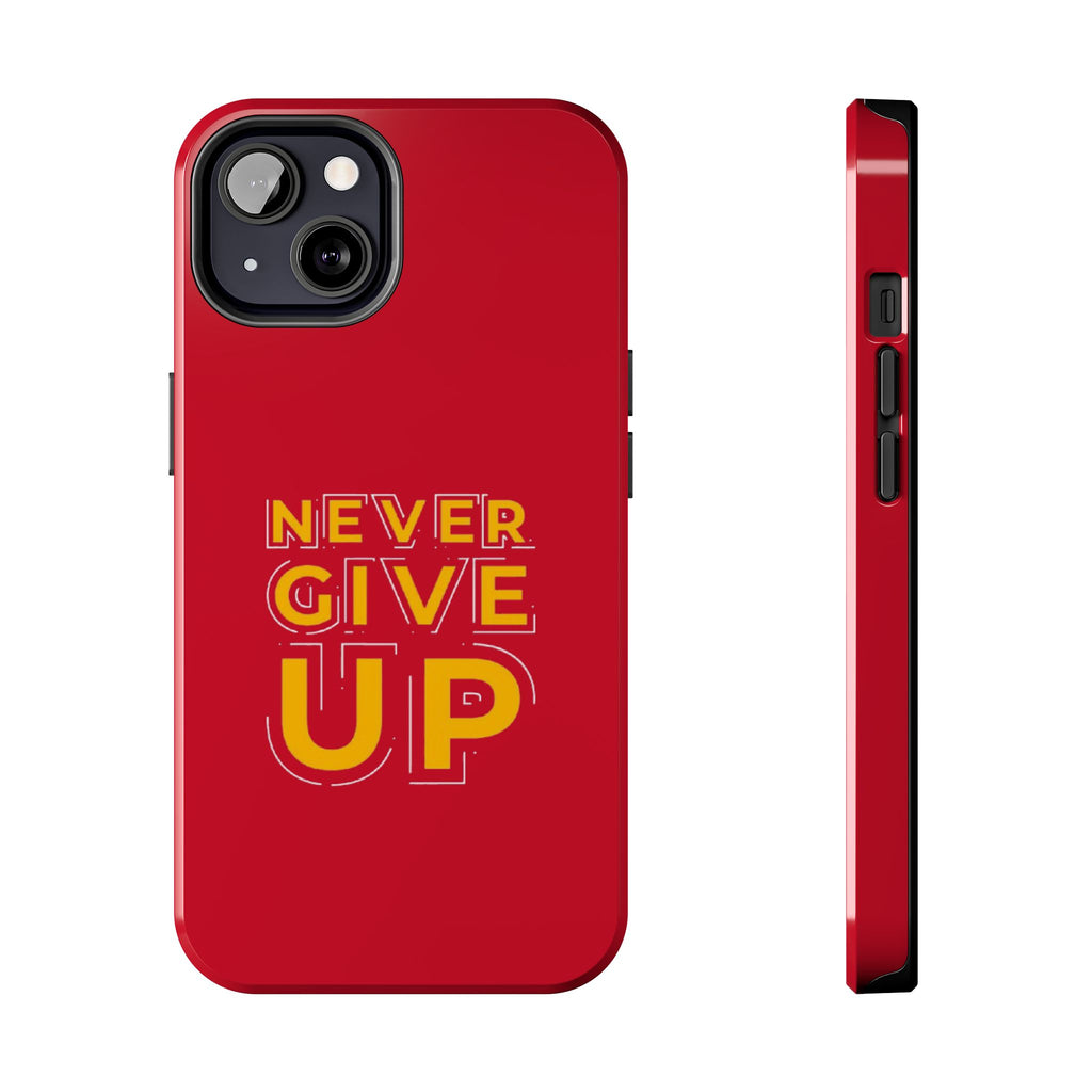 Never Give Up Tough Phone Cases – Motivational, Durable, Perfect for Gifts, Everyday Use, Inspirational Decor