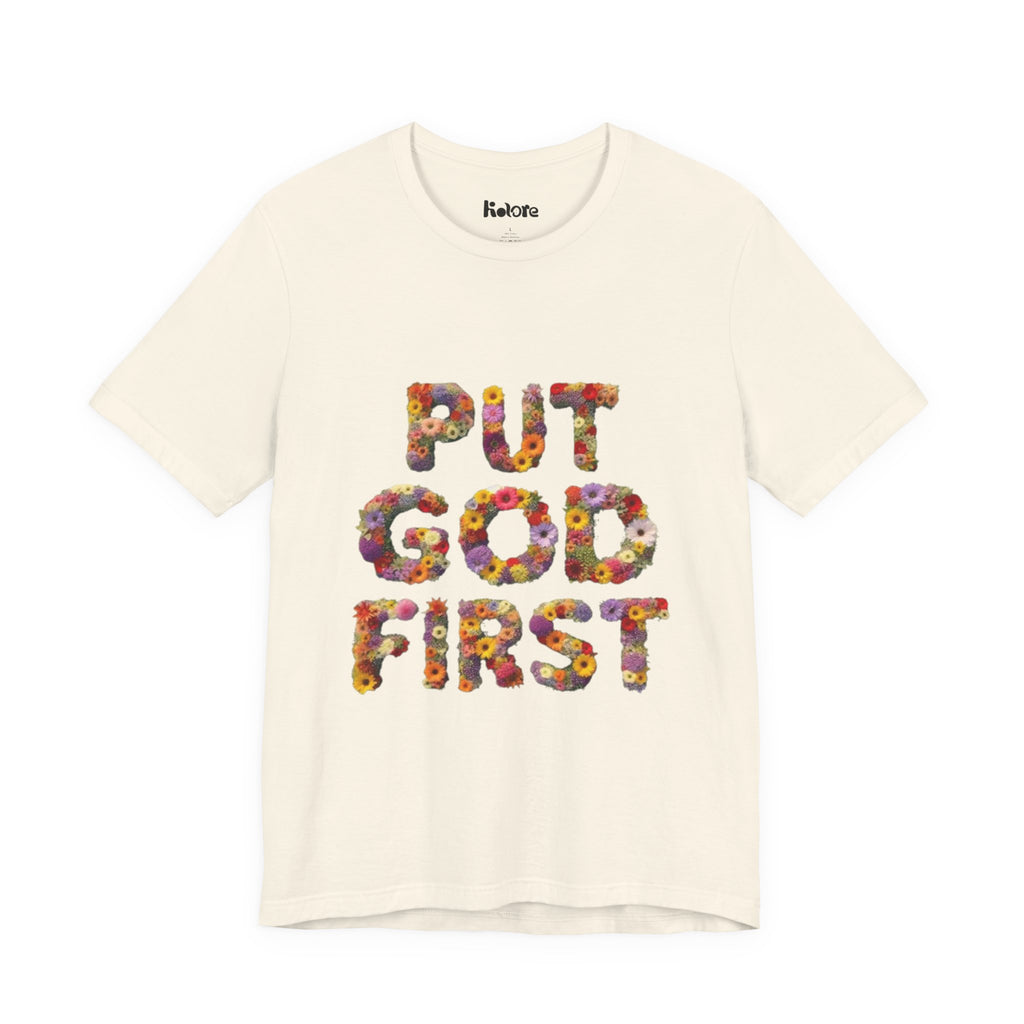 Floral Inspirational Tee, Unisex Motivational Shirt, God First T-Shirt, Gifts for Him and Her, Faith-Based Apparel