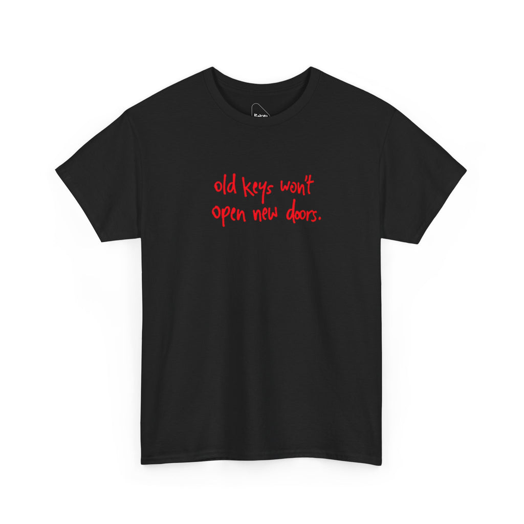 old keys won't open new doors– Minimalist Inspirational Graphic Shirt