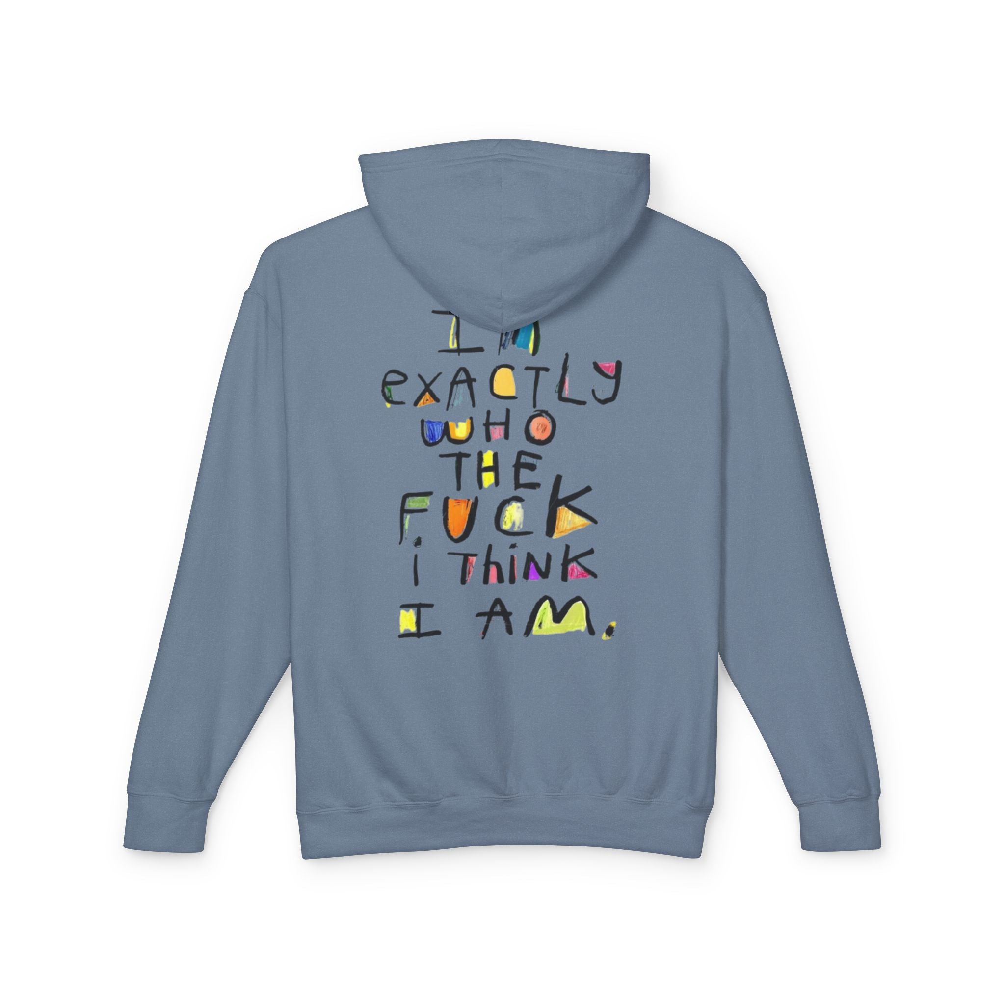 "I’m Exactly Who The F*** I Think I Am" Graphic Hooded Sweatshirt