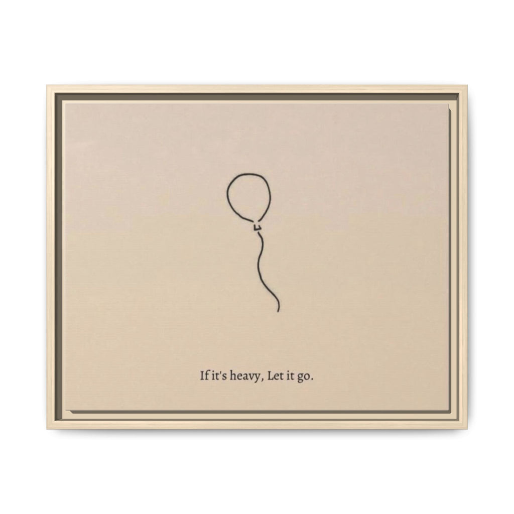 Framed Matte Canvas Art — Minimal Balloon “If it’s heavy, Let it go.” Inspirational Wall Decor