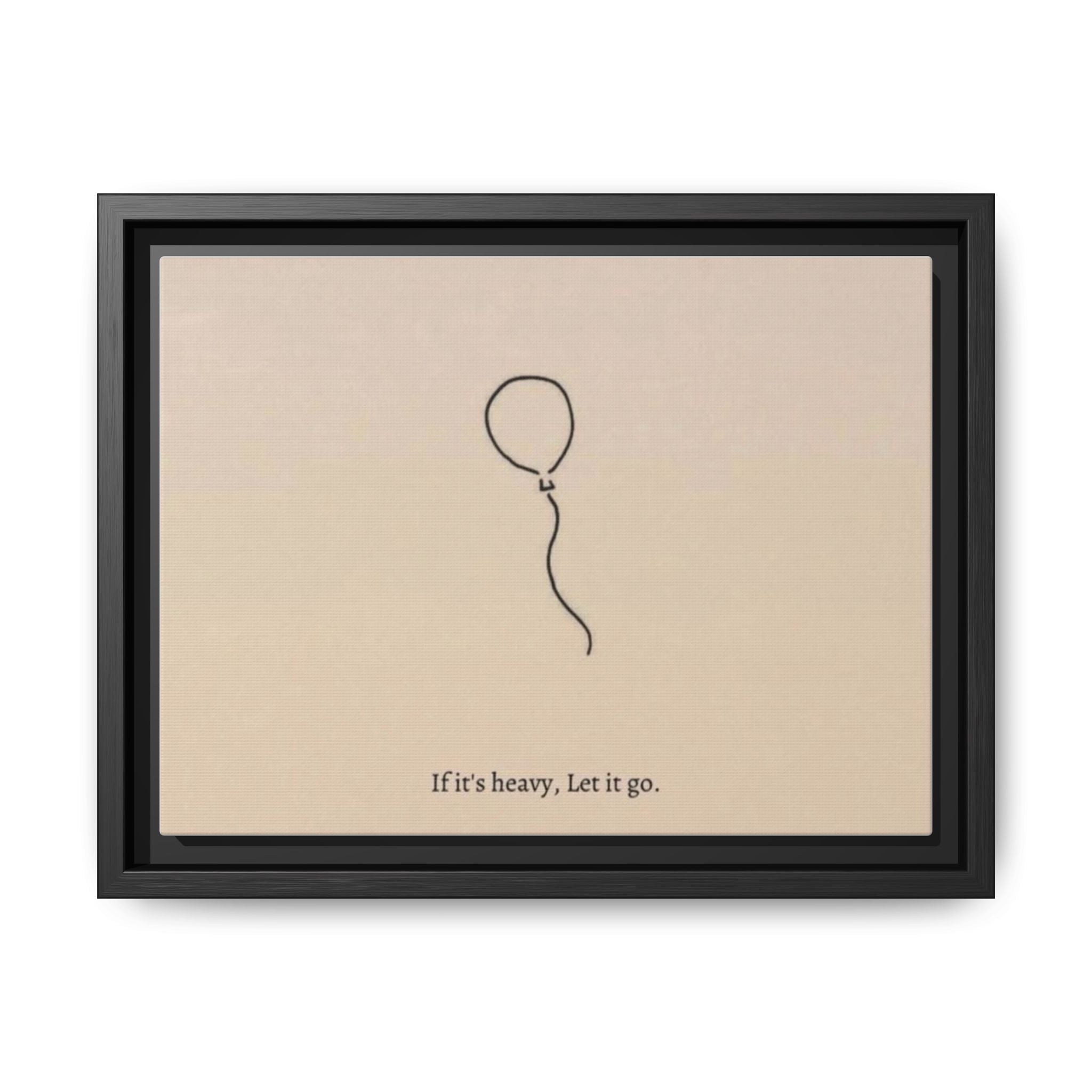 Framed Matte Canvas Art — Minimal Balloon “If it’s heavy, Let it go.” Inspirational Wall Decor