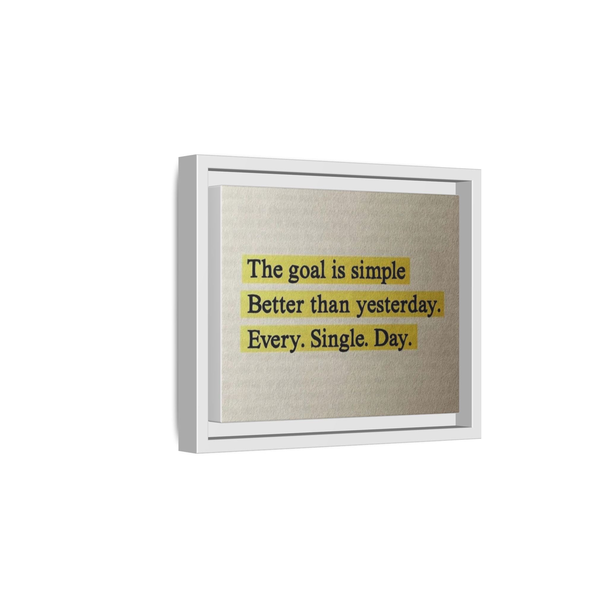Framed Canvas Wall Art — "The goal is simple: Better than yesterday. Every. Single. Day." (Motivational)