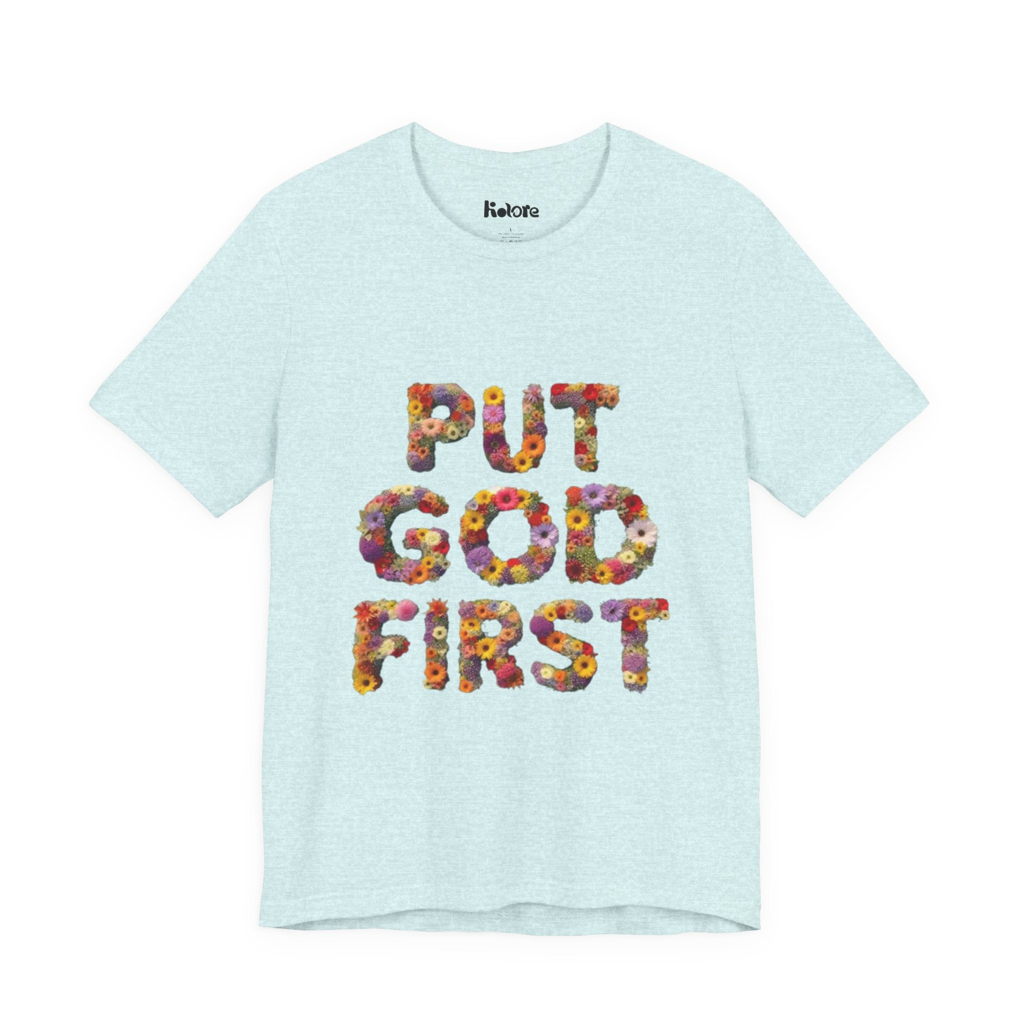 Floral Inspirational Tee, Unisex Motivational Shirt, God First T-Shirt, Gifts for Him and Her, Faith-Based Apparel